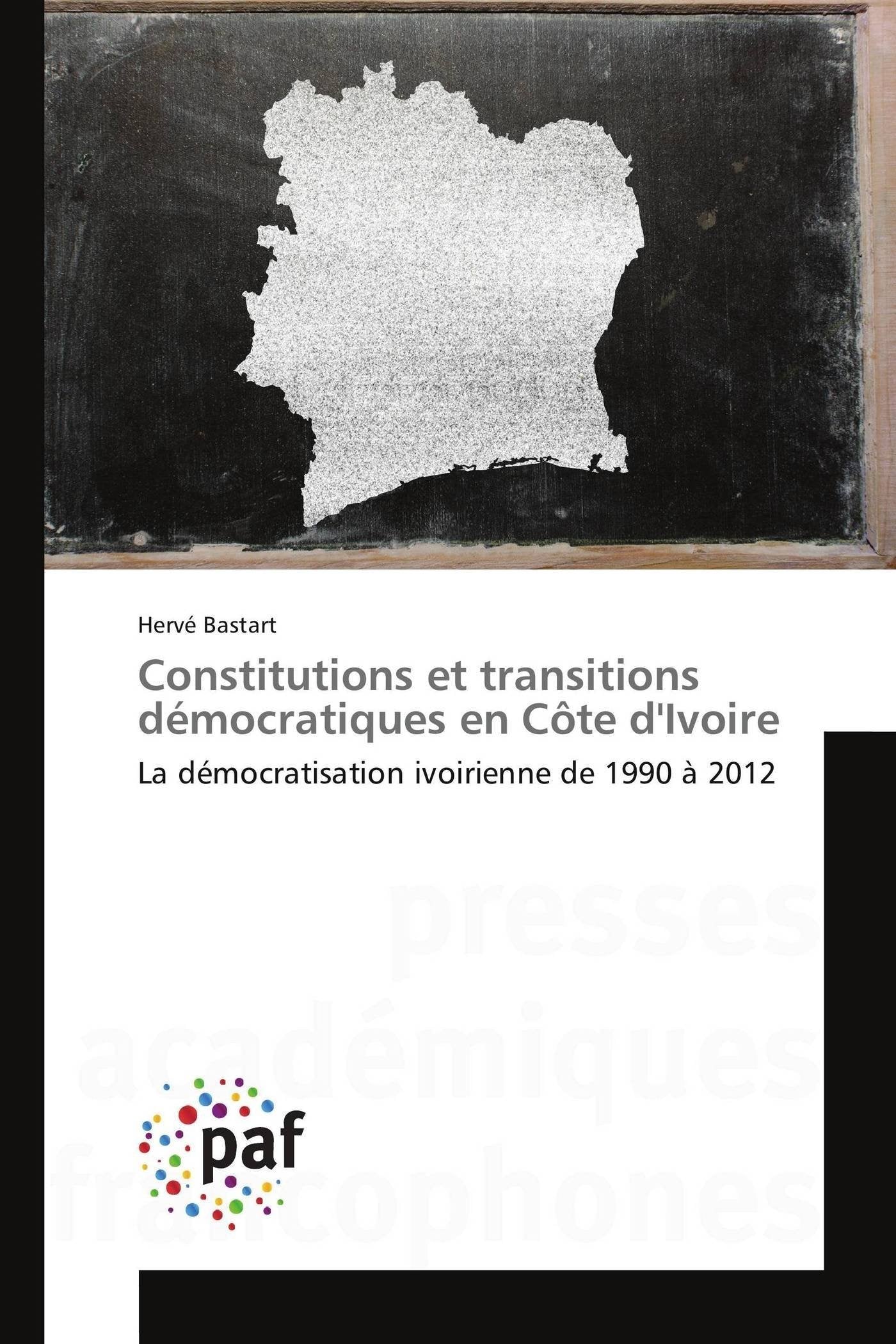 Constitutions et transitions démocratiques en Côte d'Ivoire: La démocratisation ivoirienne de 1990 à 2012 (Omn.Pres.Franc.) Law