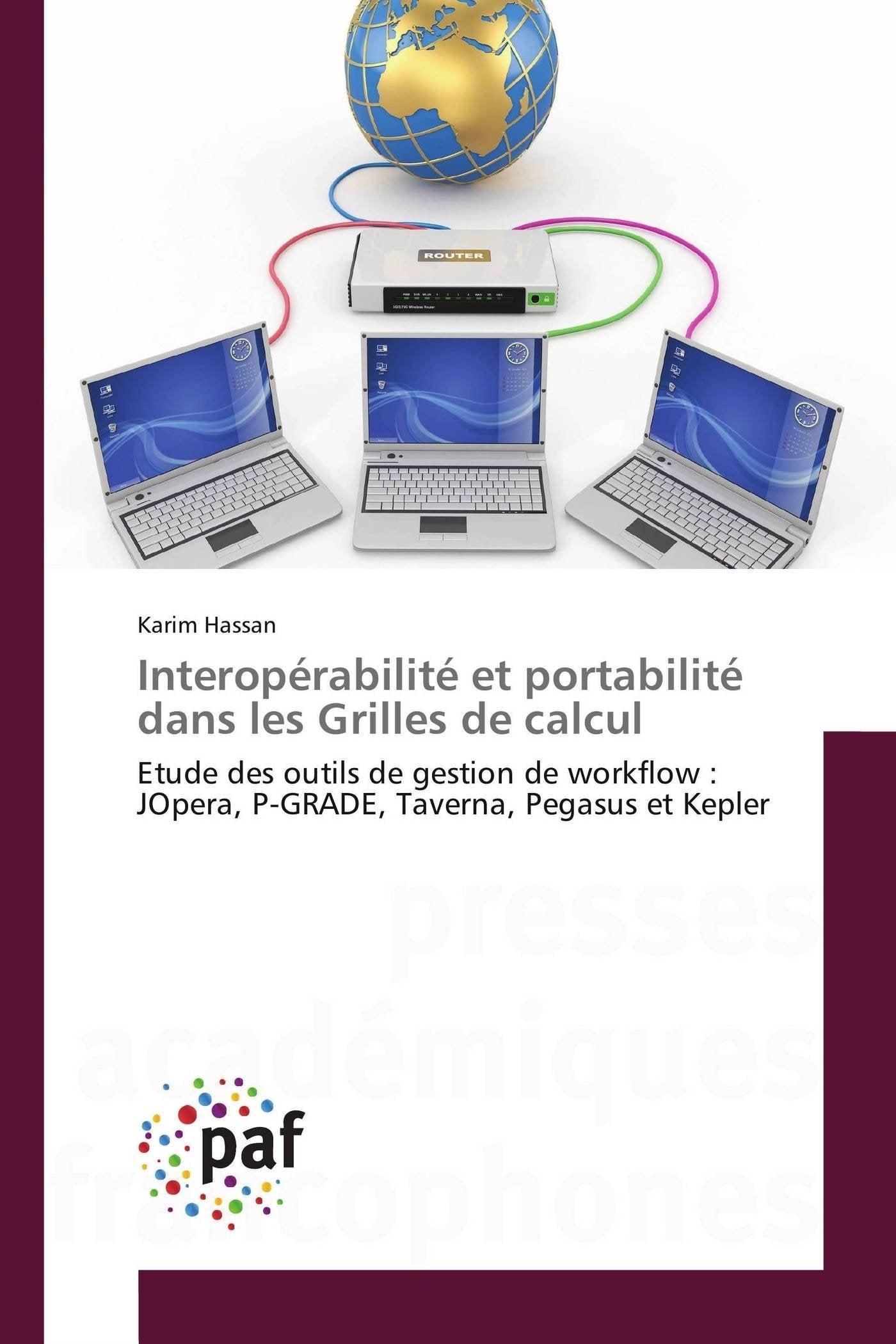 Interopérabilité et portabilité dans les Grilles de calcul: Etude des outils de gestion de workflow : JOpera, P-GRADE, Taverna, Pegasus et Kepler book