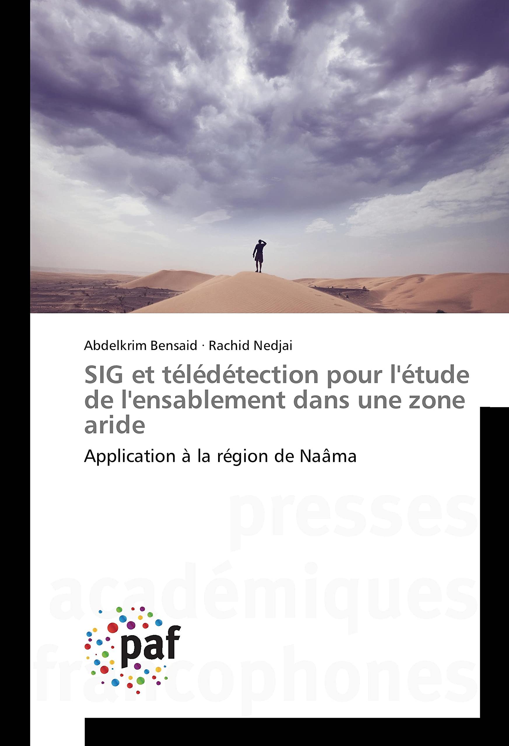 SIG et télédétection pour l'étude de l'ensablement dans une zone aride: Application à la région de Naâma book