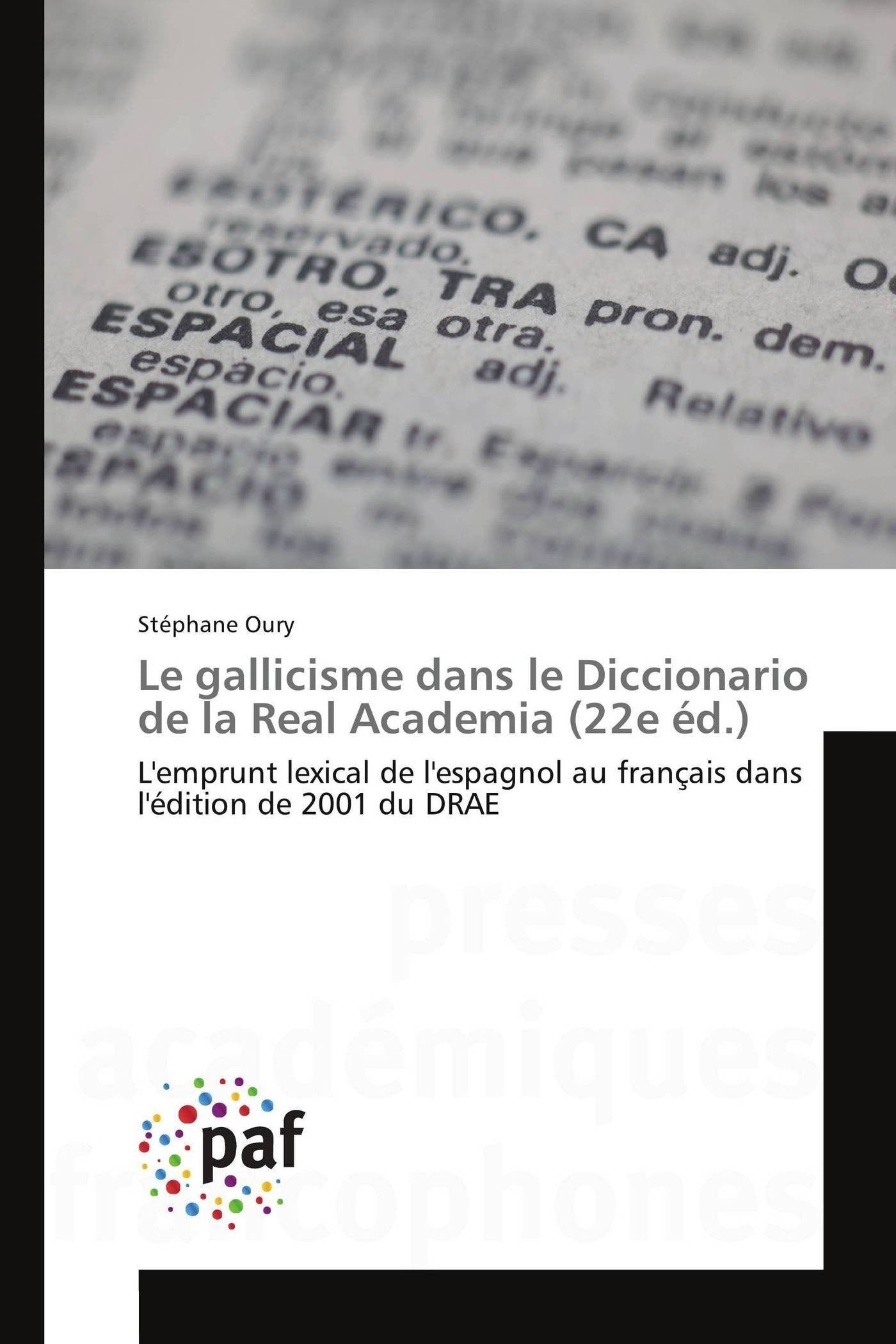 Le gallicisme dans le Diccionario de la Real Academia (22e éd.): L'emprunt lexical de l'espagnol au français dans l'édition de 2001 du DRAE book