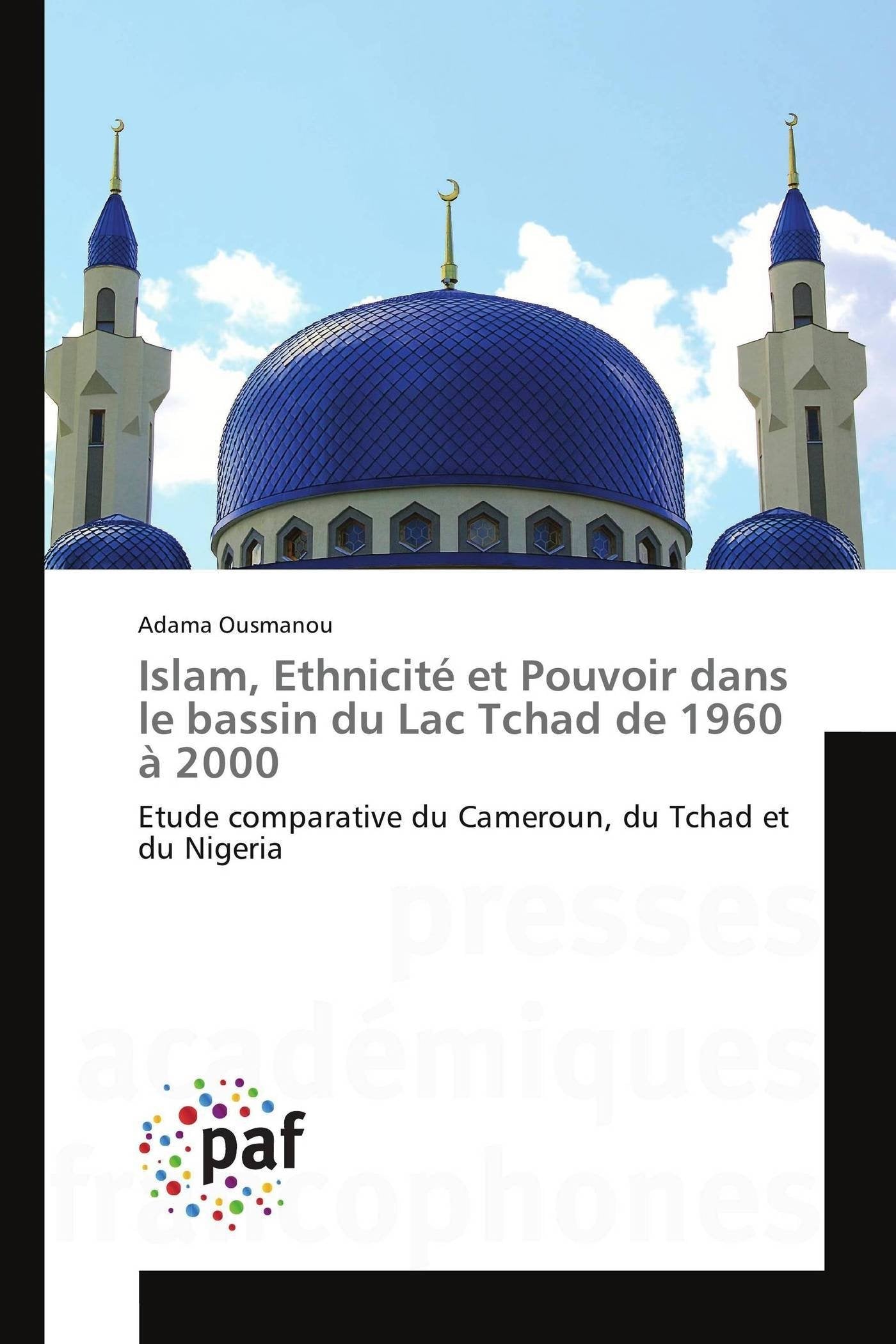 Islam, Ethnicité et Pouvoir dans le bassin du Lac Tchad de 1960 à 2000 book