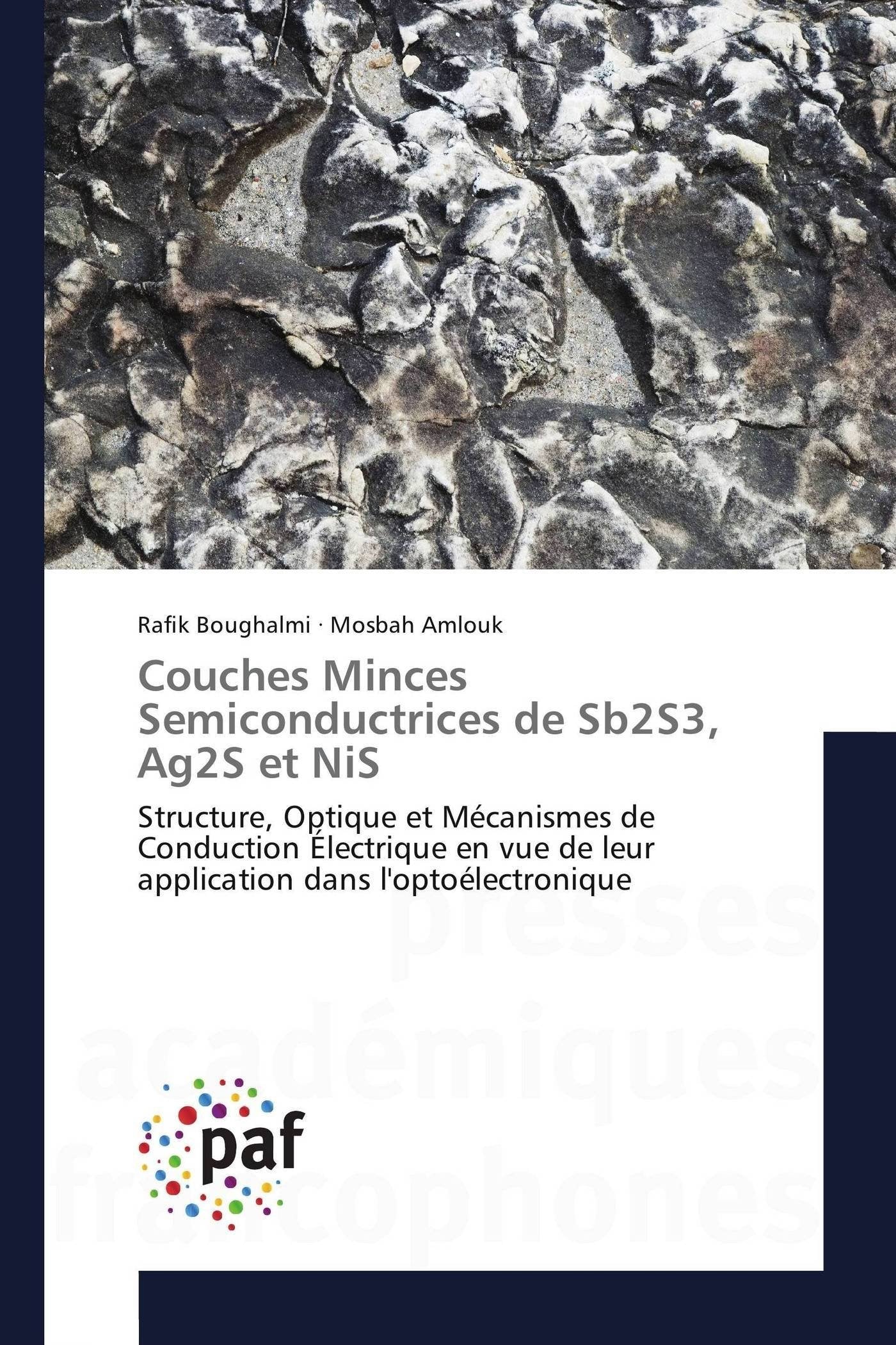 Couches Minces Semiconductrices de Sb2S3, Ag2S et NiS: Structure, Optique et Mécanismes de Conduction Électrique en vue de leur application dans l'optoélectronique book