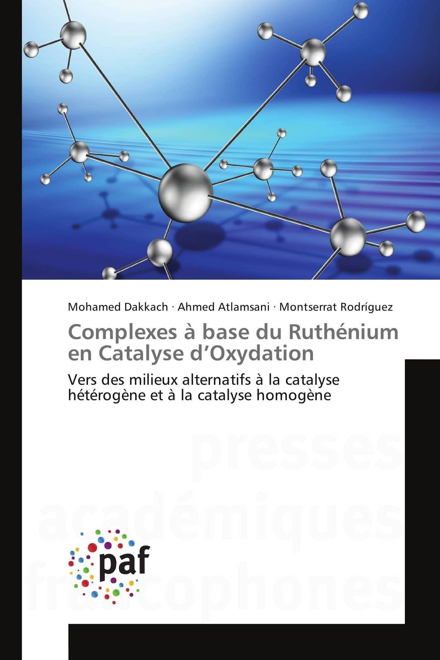 Complexes à base du Ruthénium en Catalyse d’Oxydation: Vers des milieux alternatifs à la catalyse hétérogène et à la catalyse homogène book