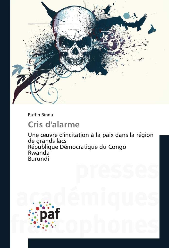 Cris d'alarme: Une œuvre d'incitation à la paix dans la région de grands lacs République Démocratique du Congo Rwanda Burundi book