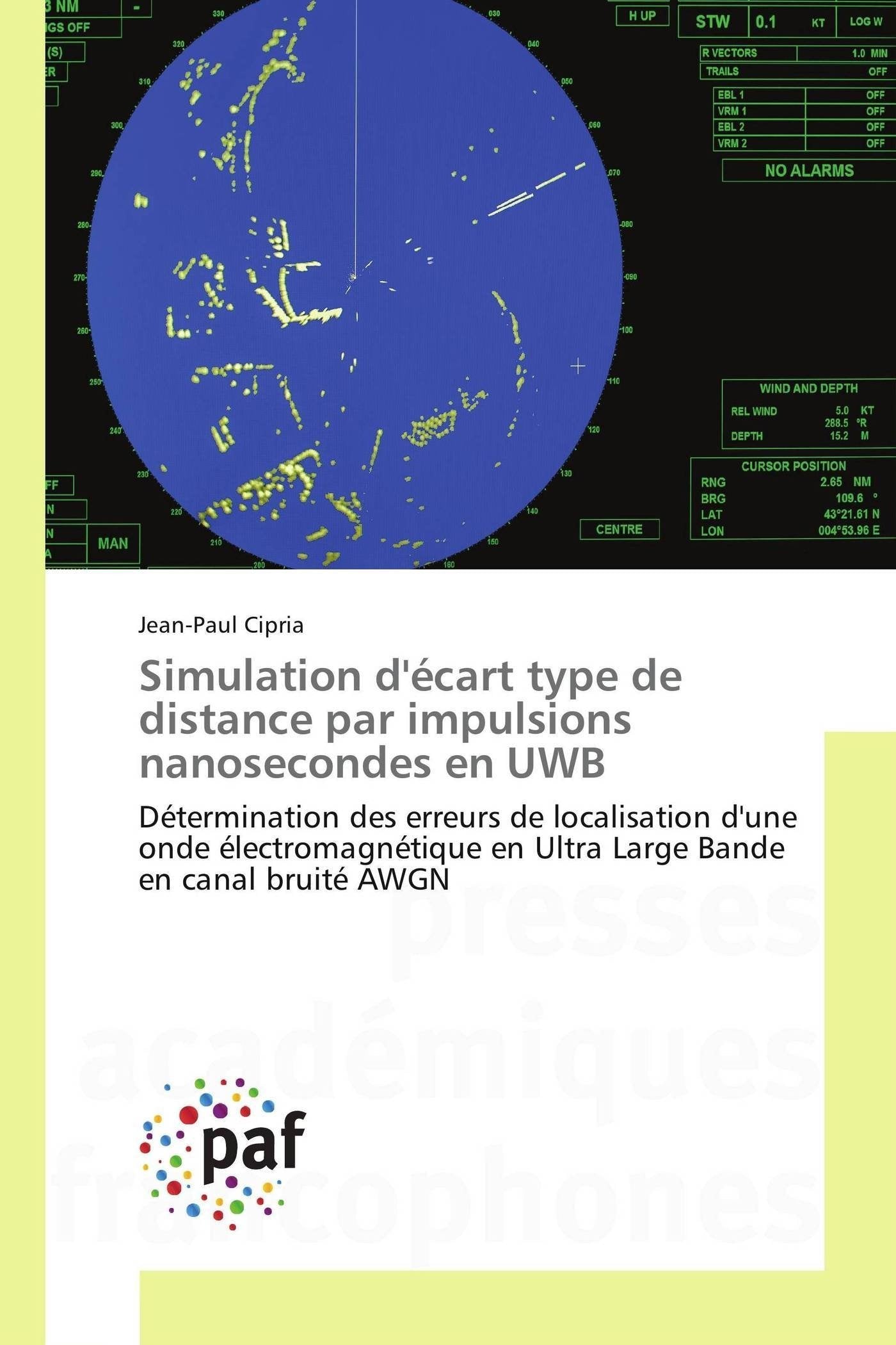 Simulation d'écart type de distance par impulsions nanosecondes en UWB: Détermination des erreurs de localisation d'une onde électromagnétique en Ultra Large Bande en canal bruité AWGN book