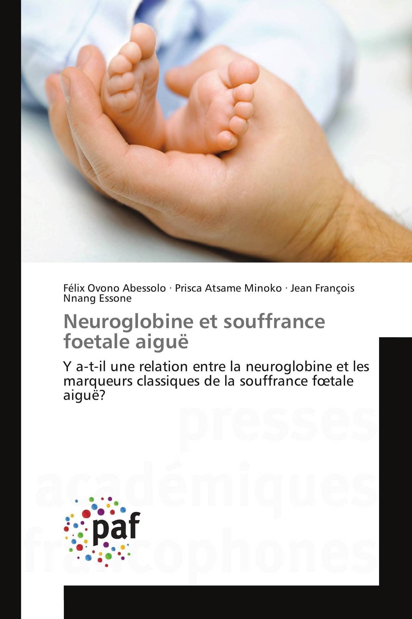 Neuroglobine et souffrance foetale aiguë: Y a-t-il une relation entre la neuroglobine et les marqueurs classiques de la souffrance fœtale aiguë? book