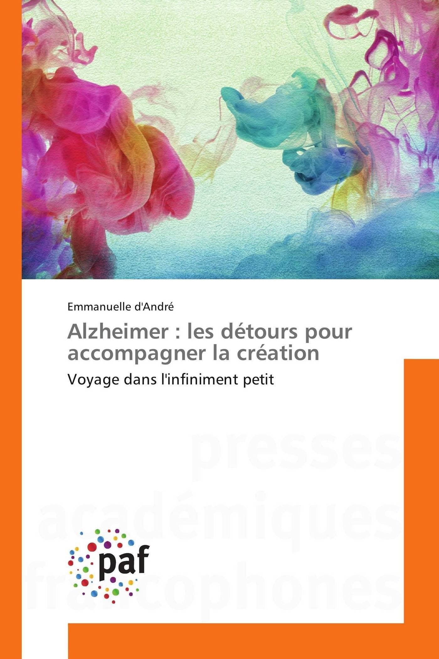 Alzheimer : les détours pour accompagner la création: Voyage dans l'infiniment petit book