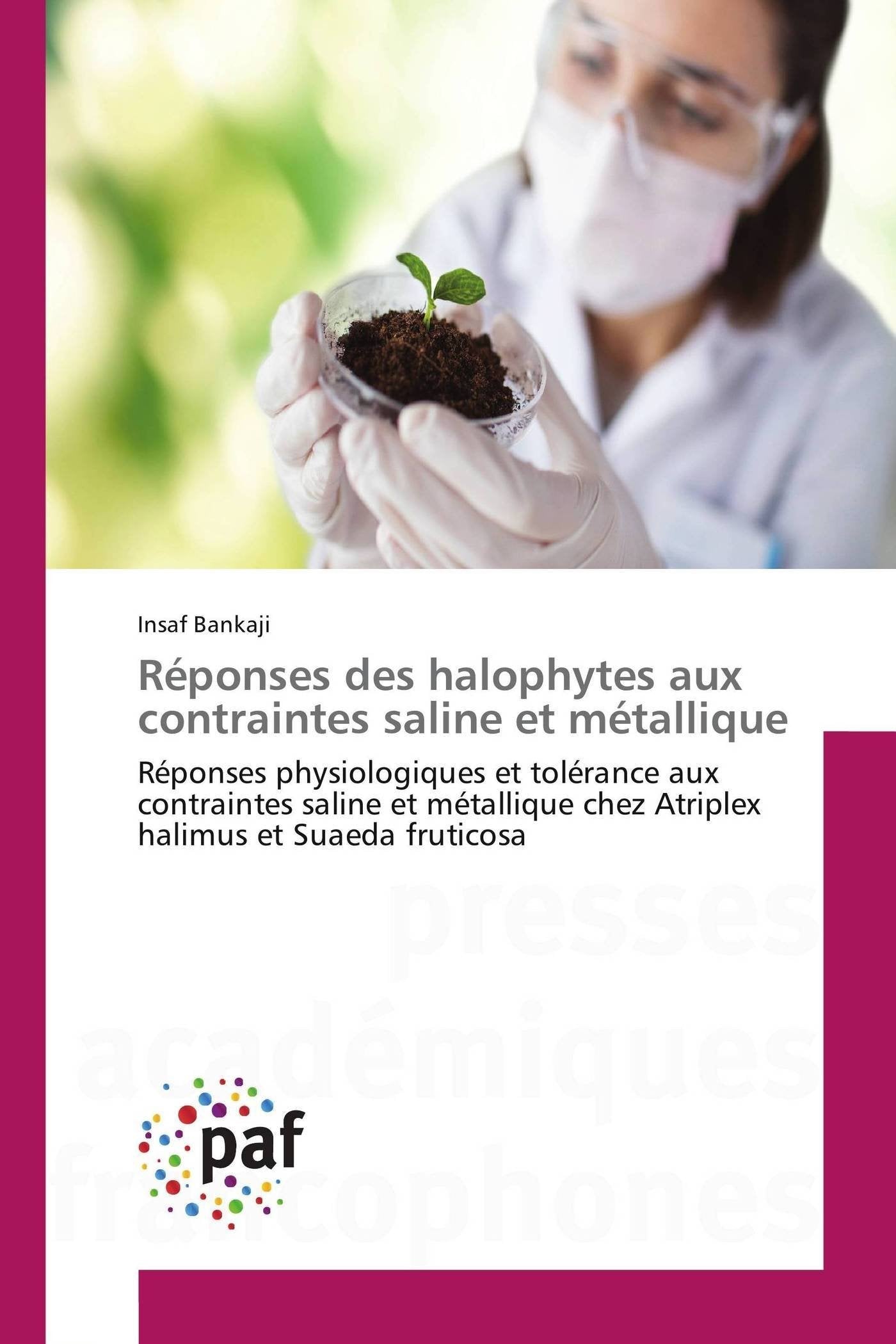 Réponses des halophytes aux contraintes saline et métallique: Réponses physiologiques et tolérance aux contraintes saline et métallique chez Atriplex halimus et Suaeda fruticosa book