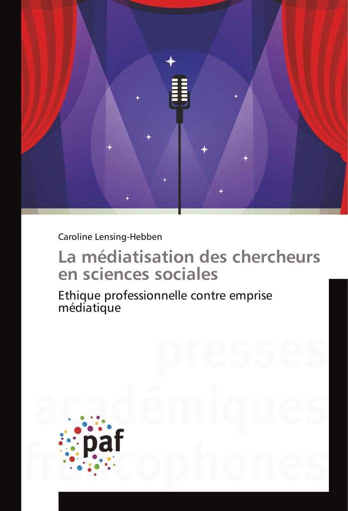 La médiatisation des chercheurs en sciences sociales: Ethique professionnelle contre emprise médiatique book