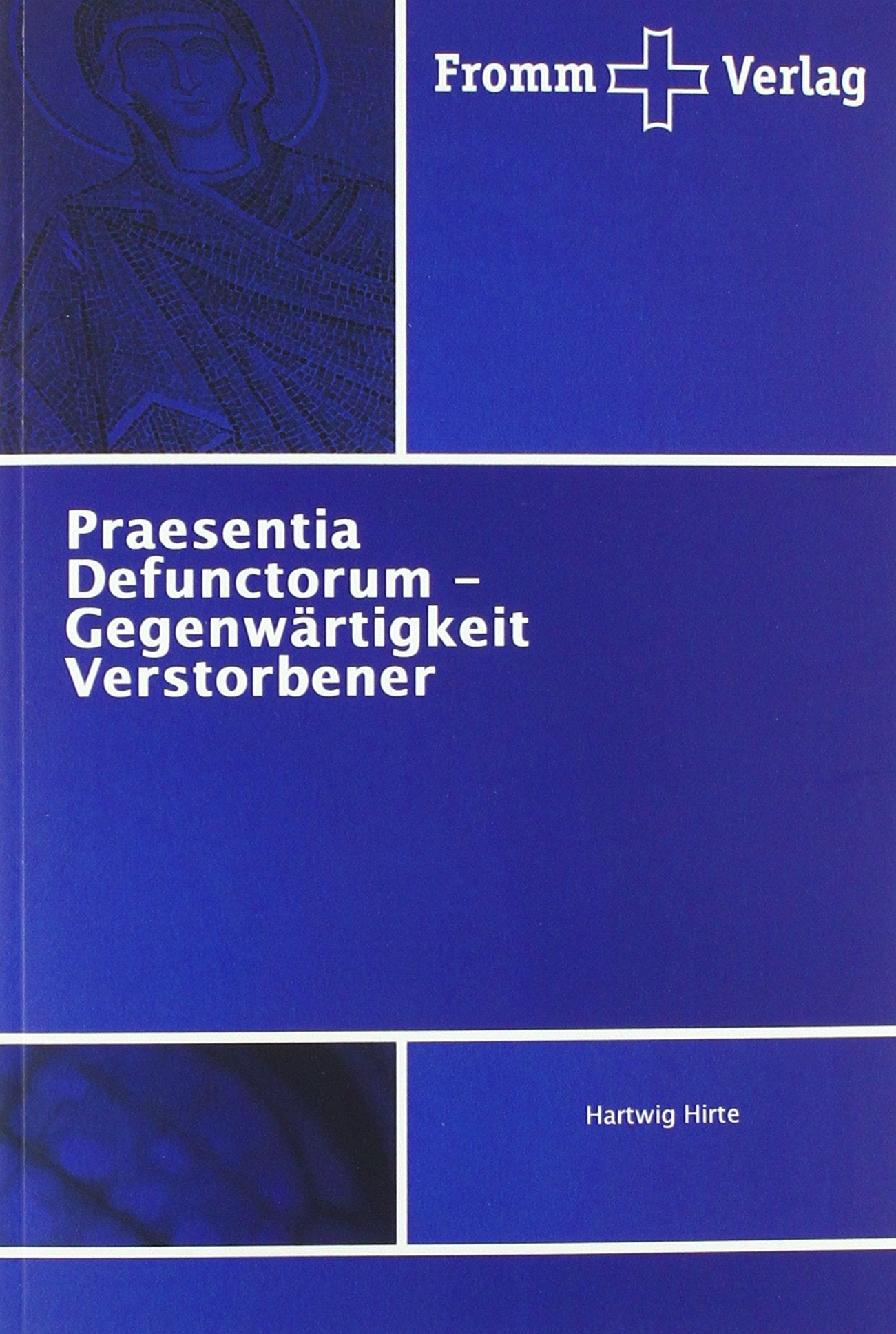 Praesentia Defunctorum - Gegenwärtigkeit Verstorbener Death & Mourning