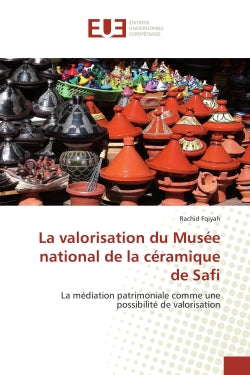 La valorisation du Musée national de la céramique de Safi : La médiation patrimoniale comme une possibilité de valorisation book
