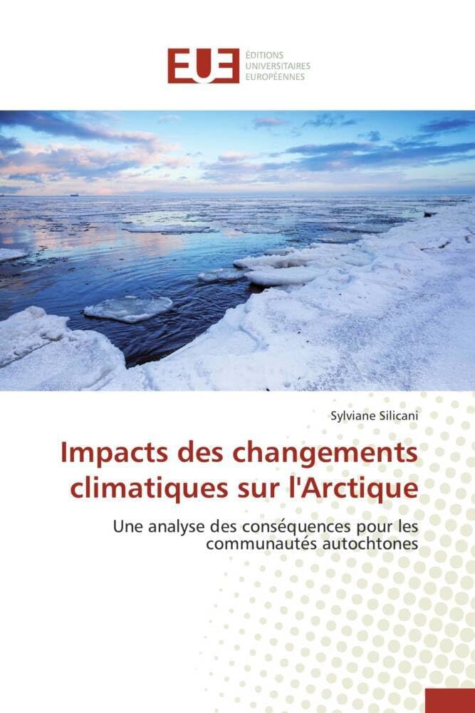 Impacts des changements climatiques sur l'Arctique: Une analyse des conse quences pour les communaute s autochtones book