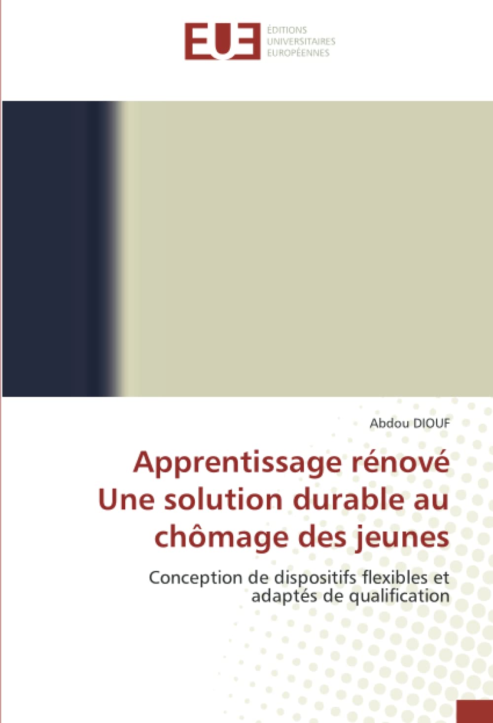Apprentissage rénové Une solution durable au chômage des jeunes: Conception de dispositifs flexibles et adaptés de qualification book