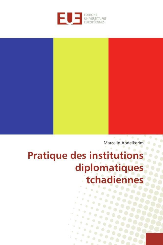 Pratique des institutions diplomatiques tchadiennes book