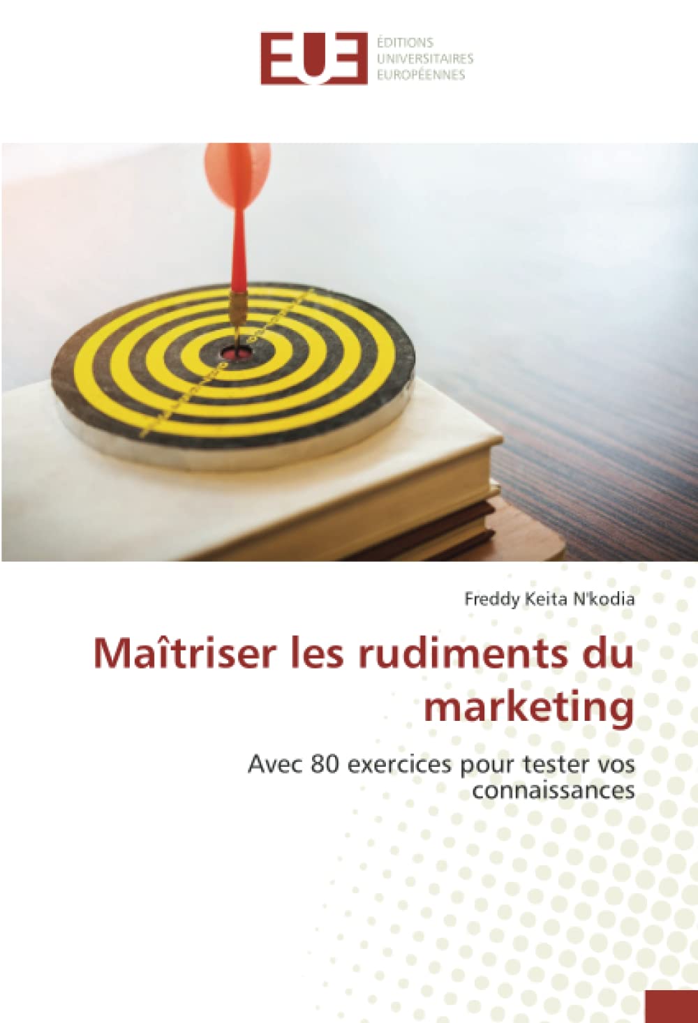 Maîtriser les rudiments du marketing: Avec 80 exercices pour tester vos connaissances book