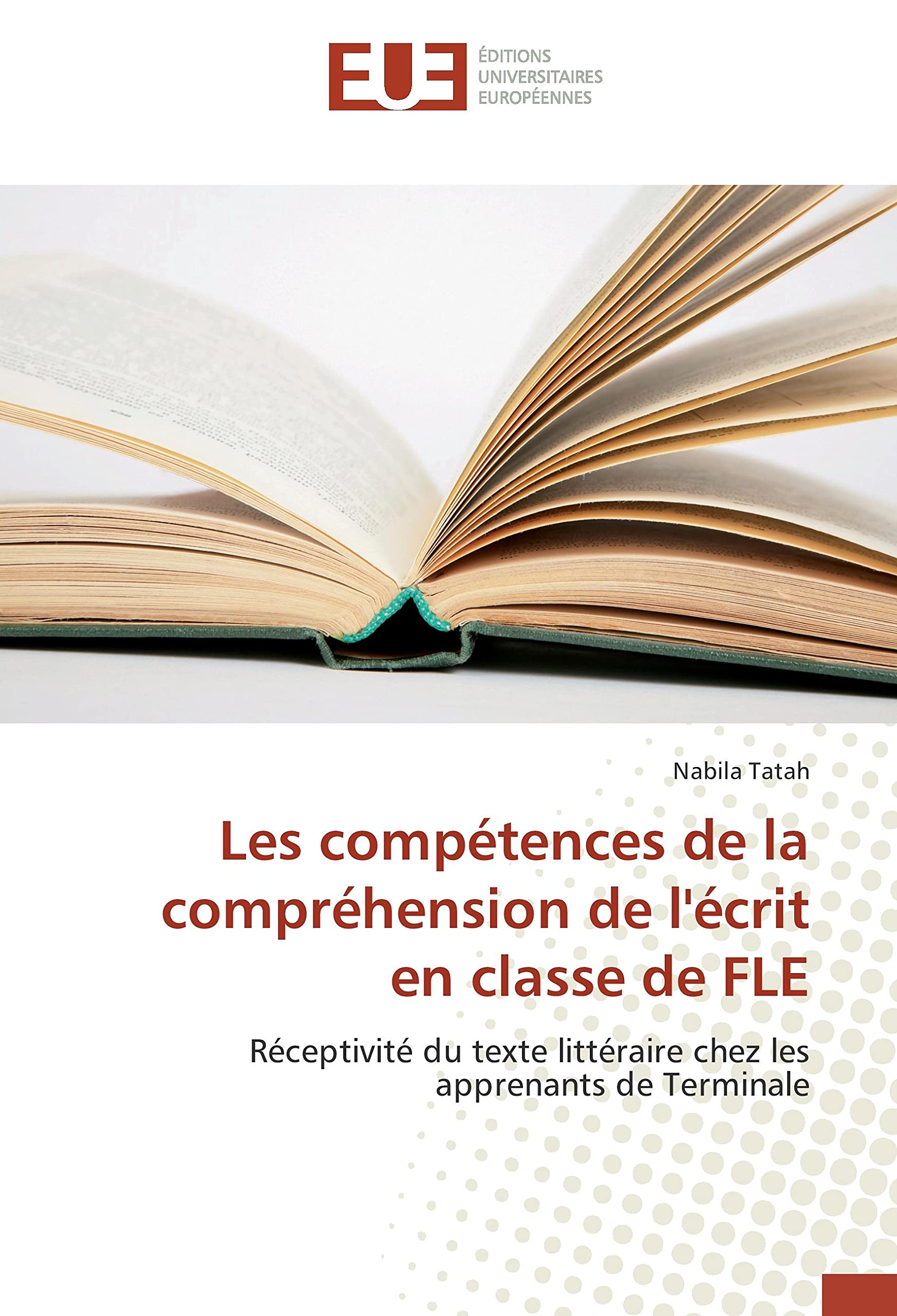 Les compétences de la compréhension de l'écrit en classe de FLE: Réceptivité du texte littéraire chez les apprenants de Terminale book