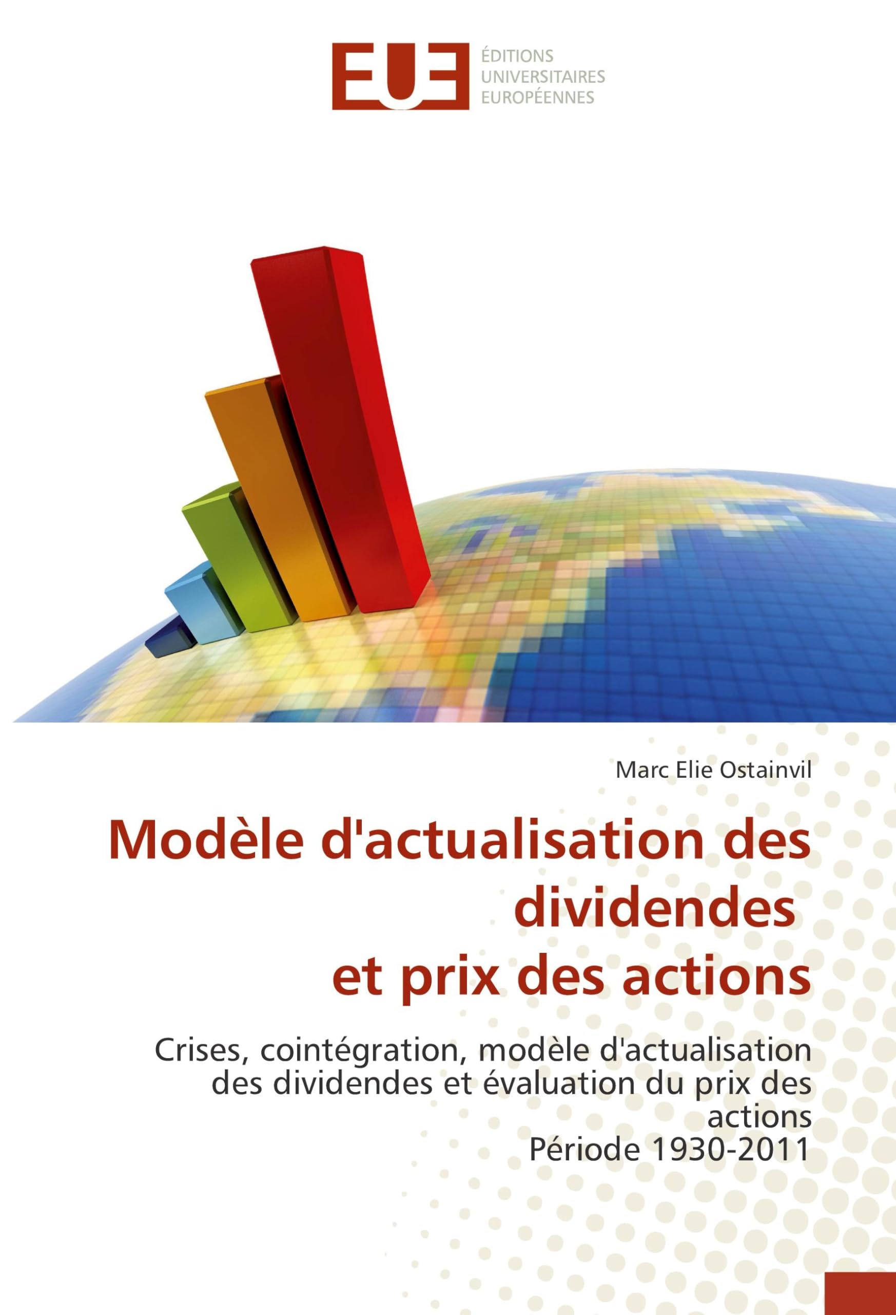 Modèle d'actualisation des dividendes et prix des actions: Crises, cointégration, modèle d'actualisation des dividendes et évaluation du prix des actions Période 1930-2011 book