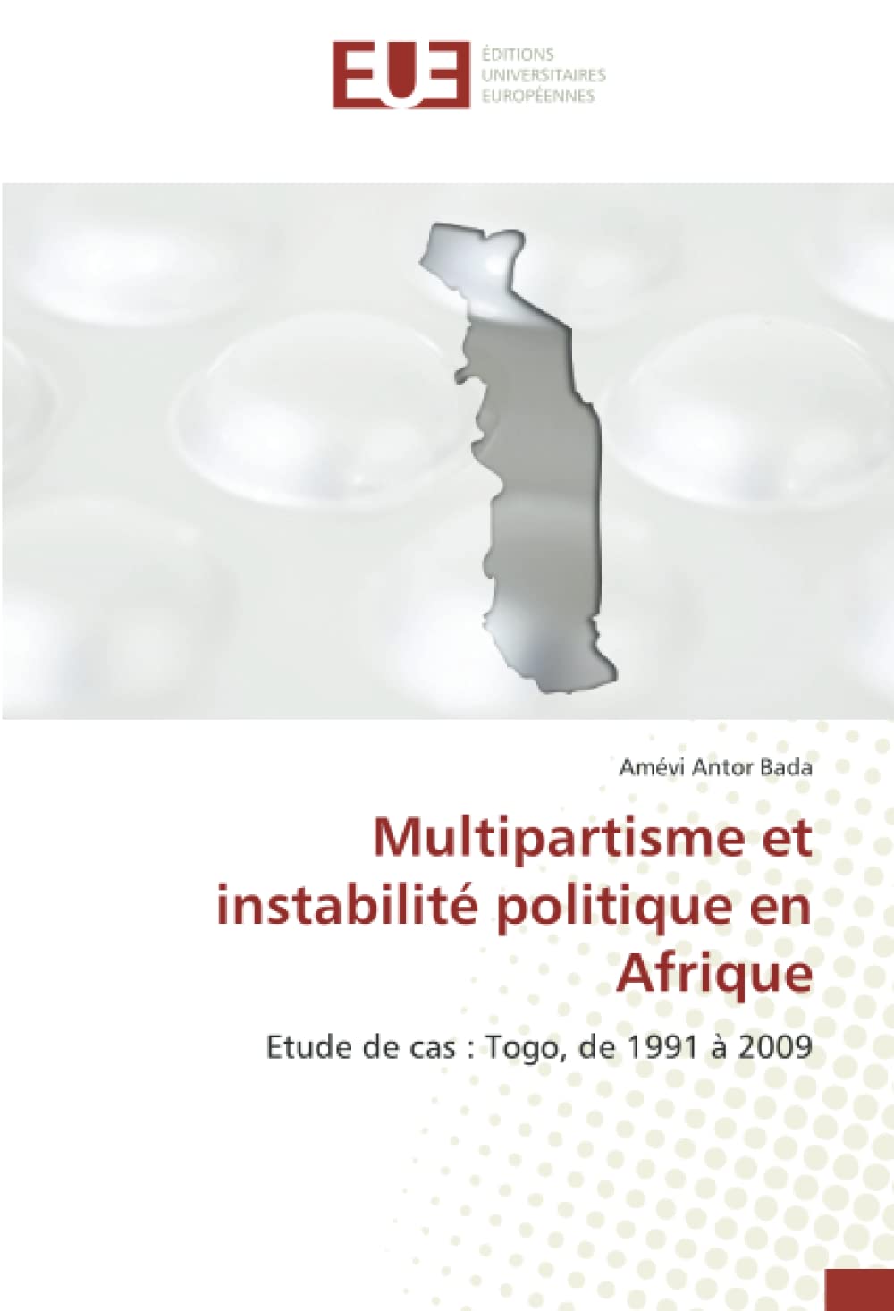 Multipartisme et instabilité politique en Afrique: Etude de cas : Togo, de 1991 à 2009 book