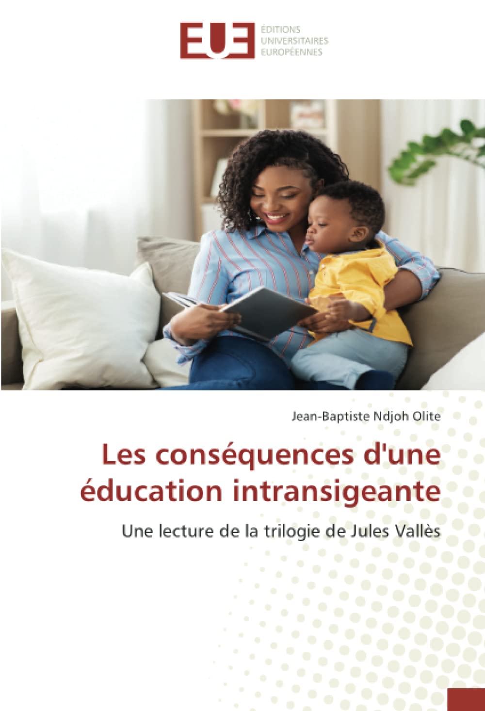 Les conséquences d'une éducation intransigeante: Une lecture de la trilogie de Jules Vallès book