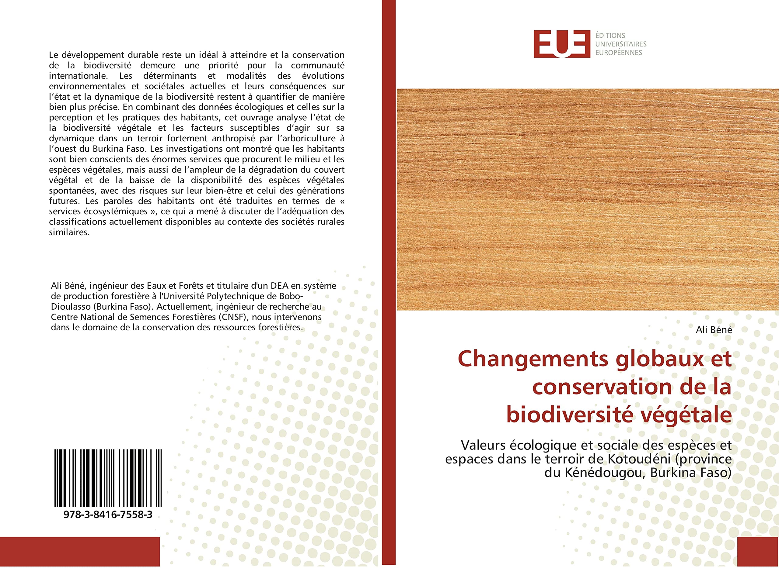 Changements globaux et conservation de la biodiversité végétale: Valeurs écologique et sociale des espèces et espaces dans le terroir de Kotoudéni (province du Kénédougou, Burkina Faso) book