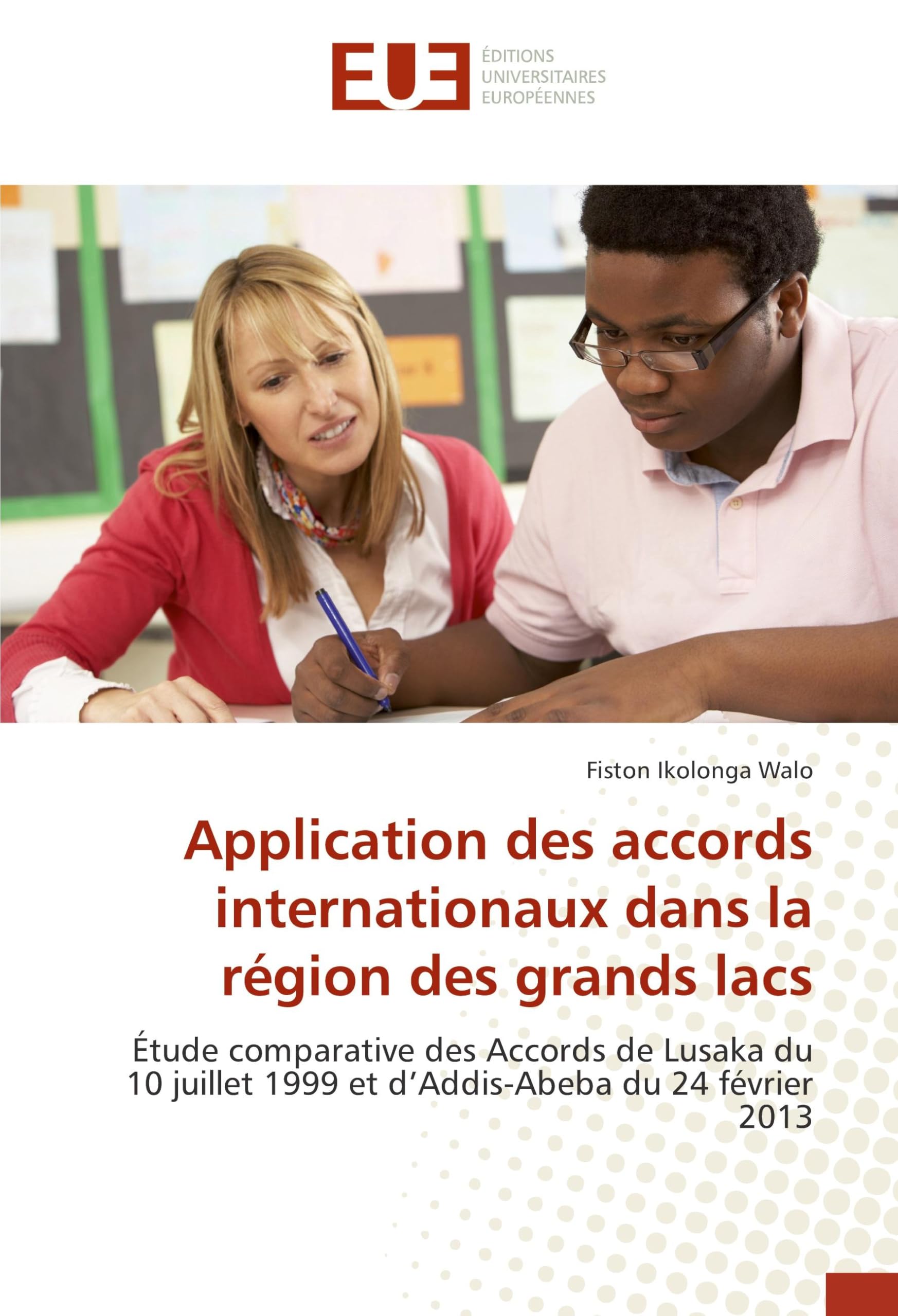 Application des accords internationaux dans la région des grands lacs: Étude comparative des Accords de Lusaka du 10 juillet 1999 et d’Addis-Abeba du 24 février 2013 book