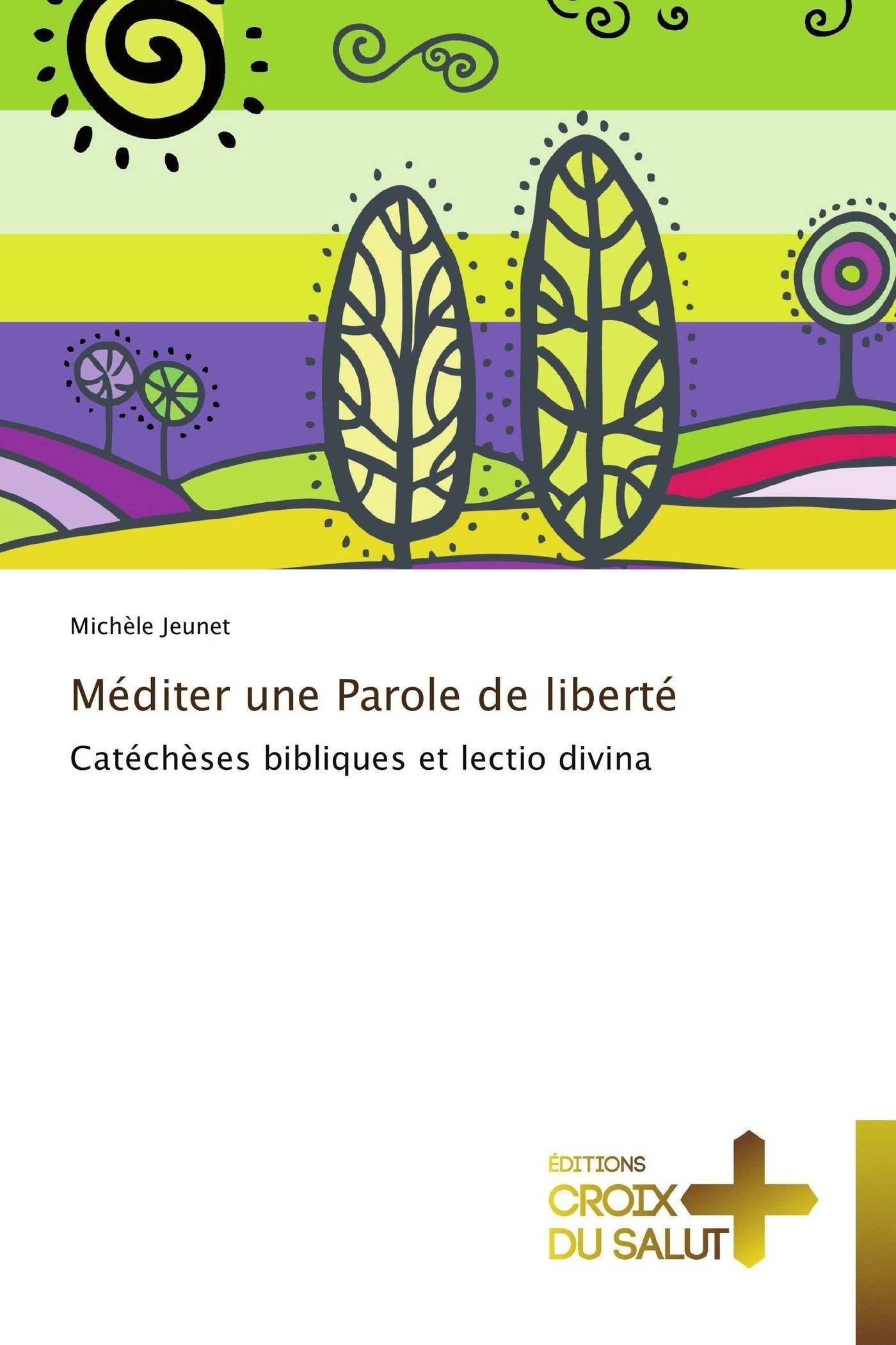 Méditer une Parole de liberté: Catéchèses bibliques et lectio divina book