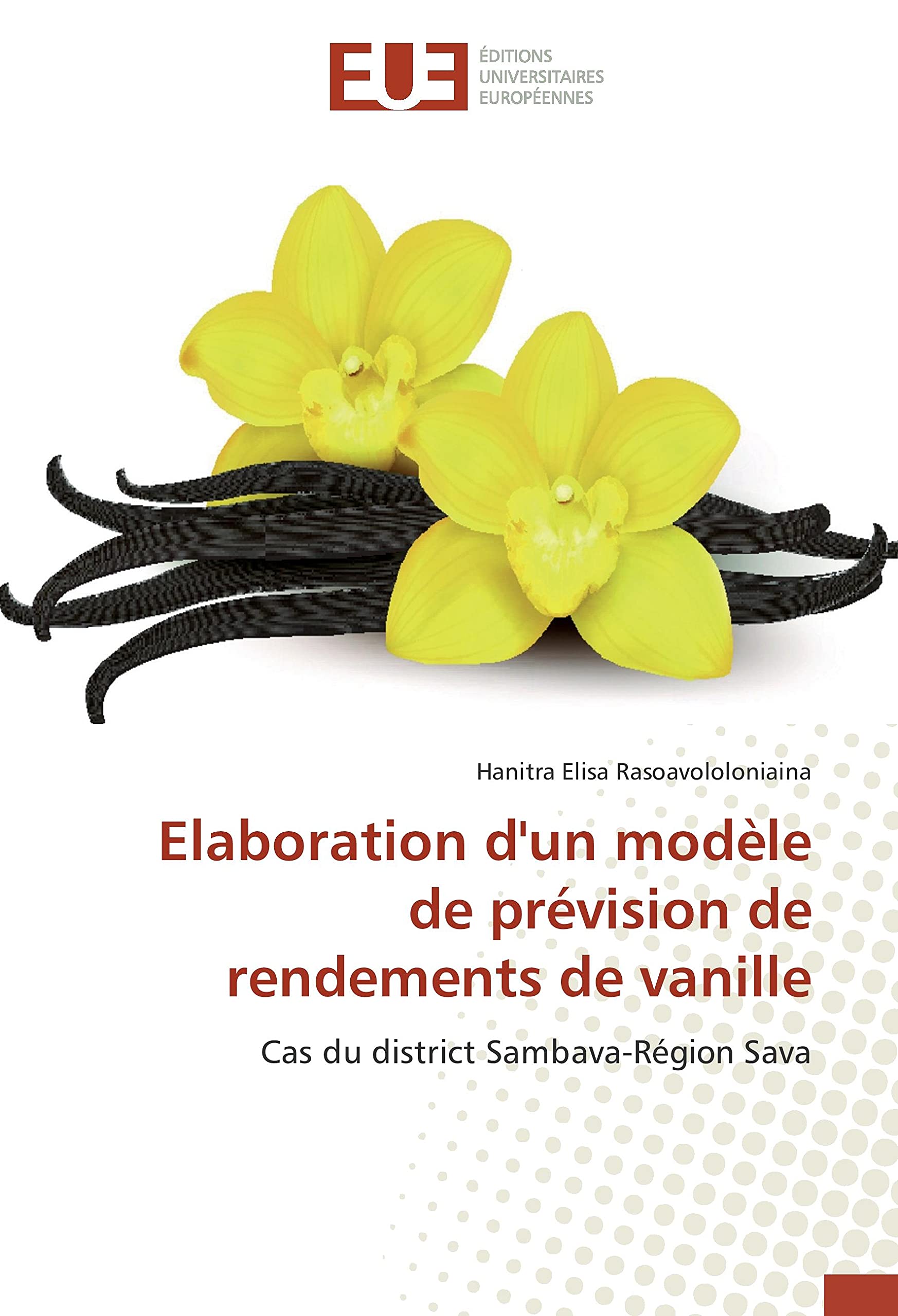 Elaboration d'un modèle de prévision de rendements de vanille: Cas du district Sambava-Région Sava book