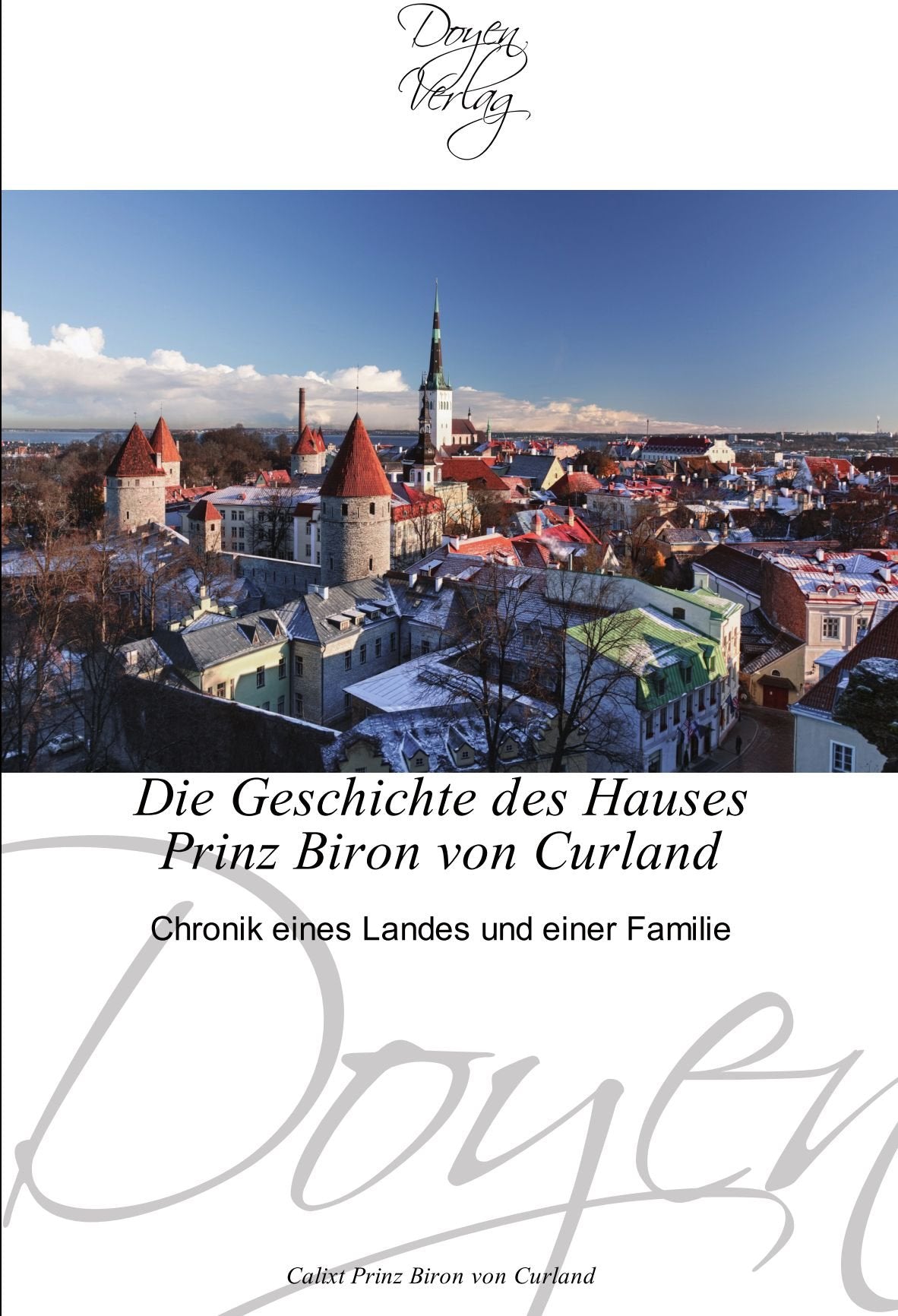 Die Geschichte des Hauses Prinz Biron von Curland: Chronik eines Landes und einer Familie Law