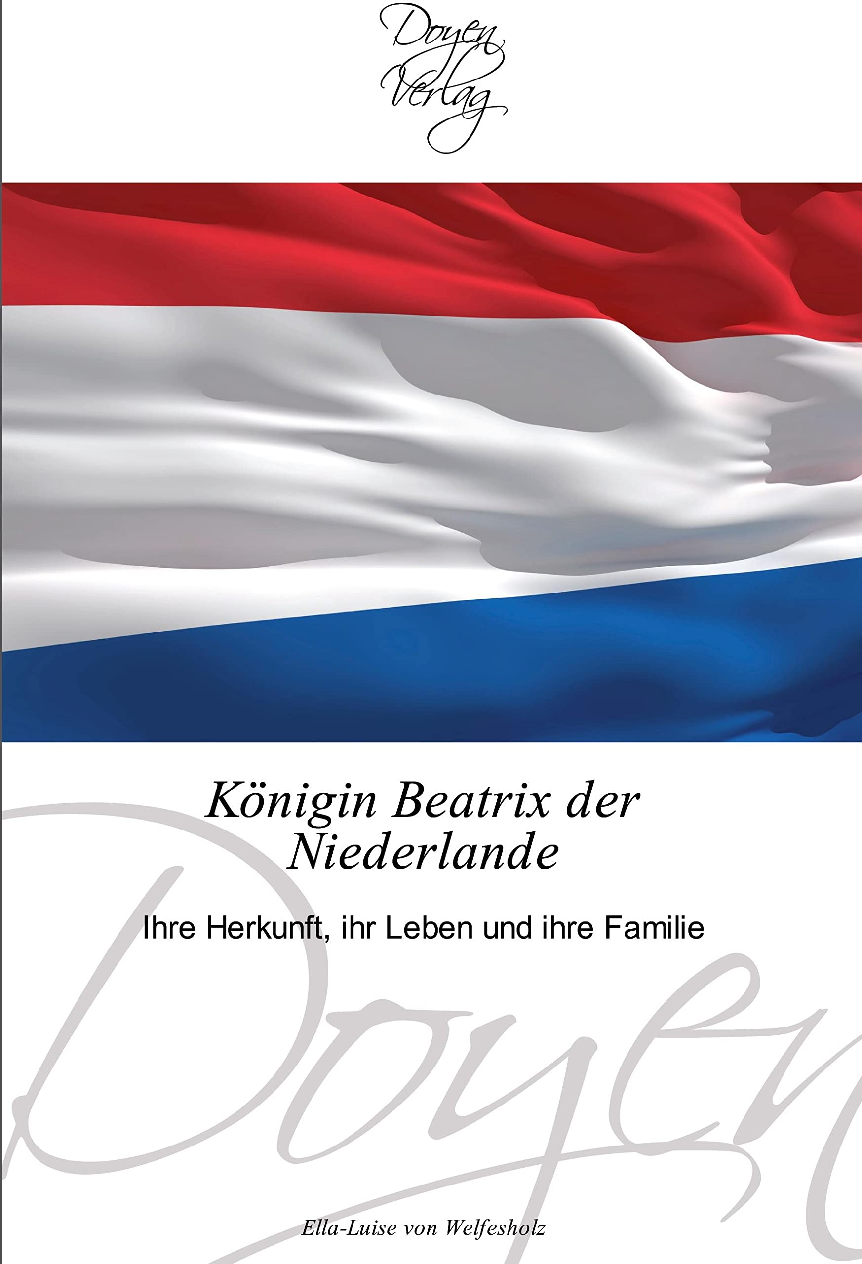 Königin Beatrix der Niederlande: Ihre Herkunft, ihr Leben und ihre Familie Law