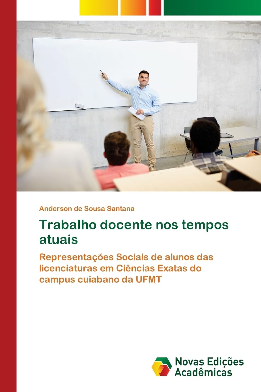 Trabalho docente nos tempos atuais: Representações Sociais de alunos das licenciaturas em Ciências Exatas do campus cuiabano da UFMT Business, Finance & Career