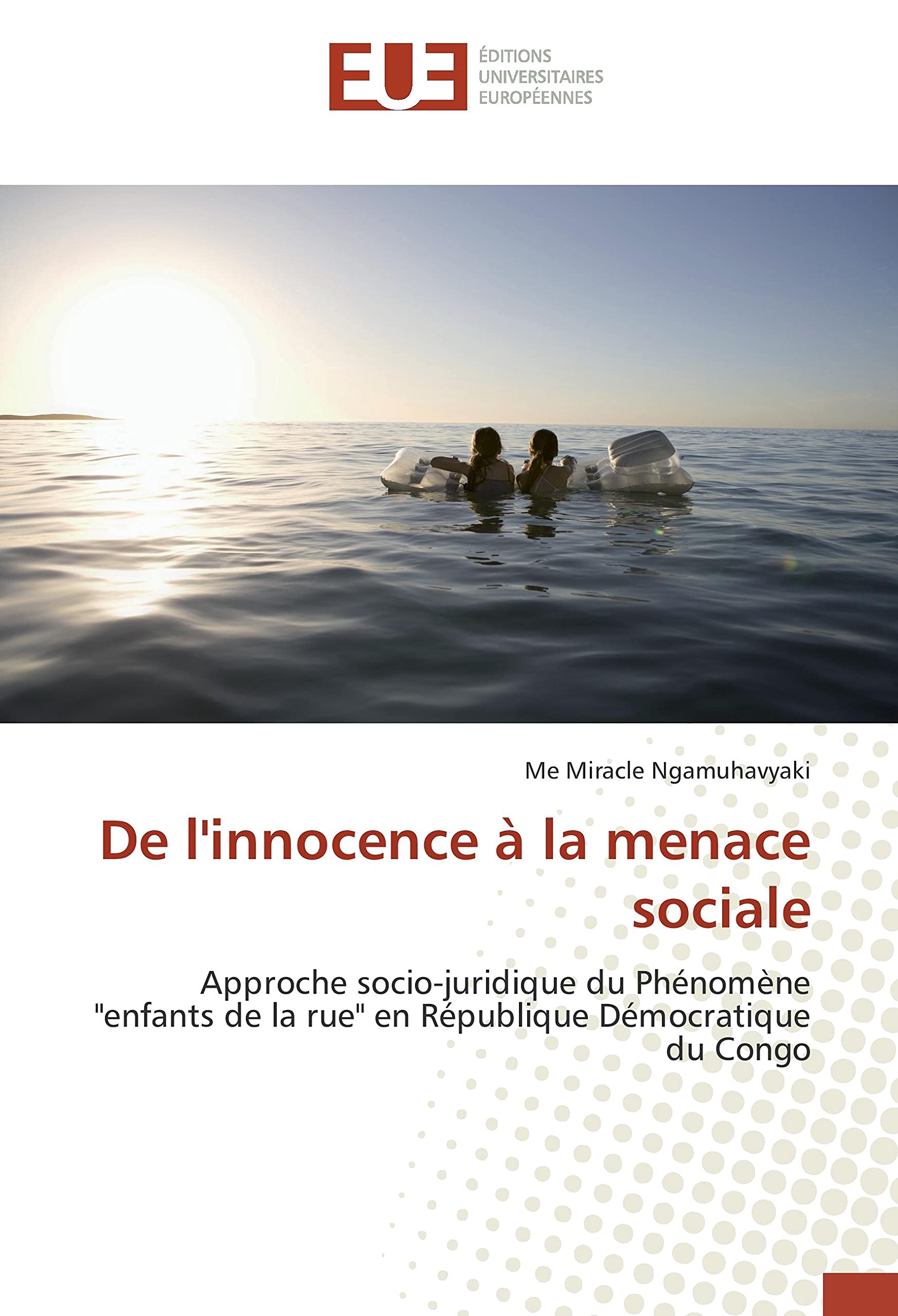 De l'innocence à la menace sociale: Approche socio-juridique du Phénomène "enfants de la rue" en République Démocratique du Congo book