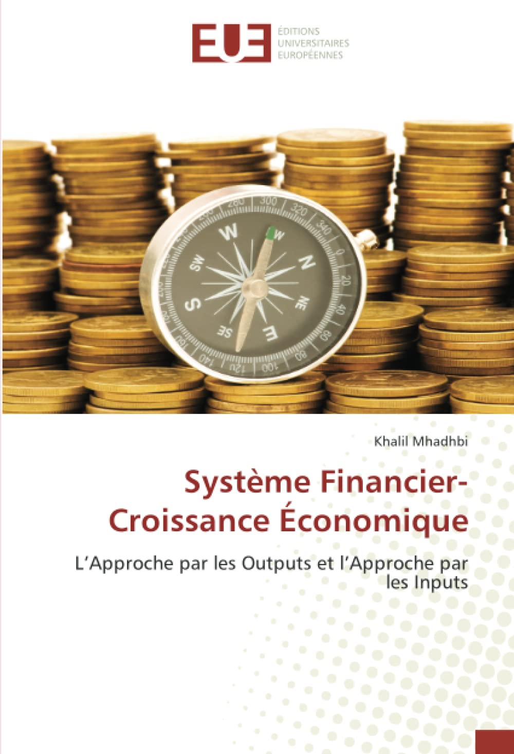 Système Financier-Croissance Économique: L’Approche par les Outputs et l’Approche par les Inputs book