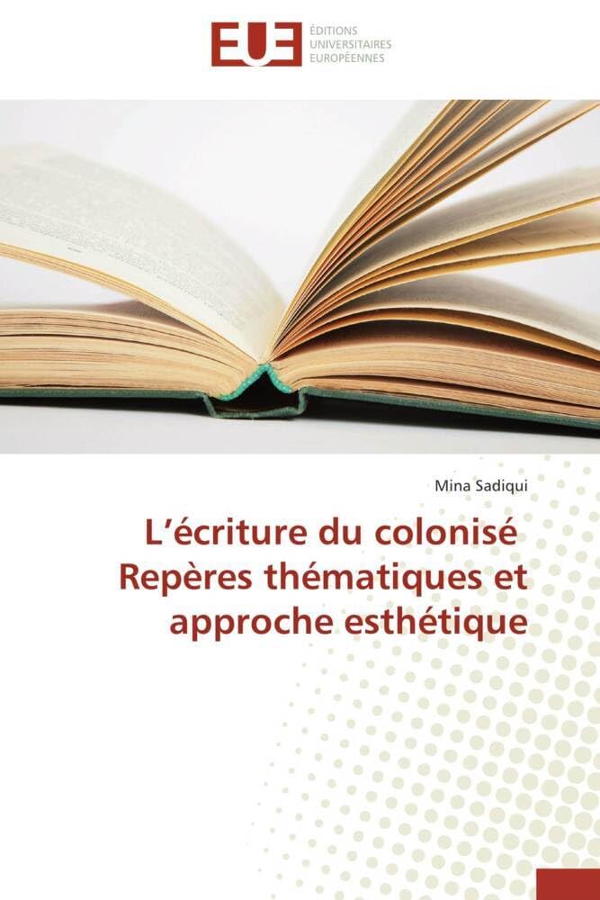 L’écriture du colonisé Repères thématiques et approche esthétique book