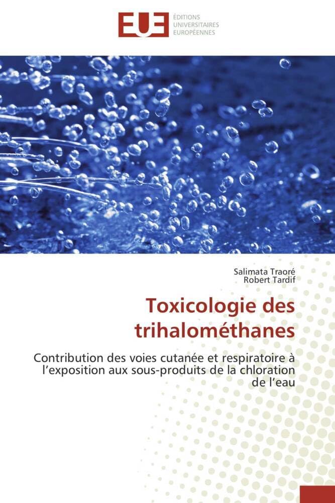Toxicologie des trihalométhanes: Contribution des voies cutanée et respiratoire à l’exposition aux sous-produits de la chloration de l’eau book