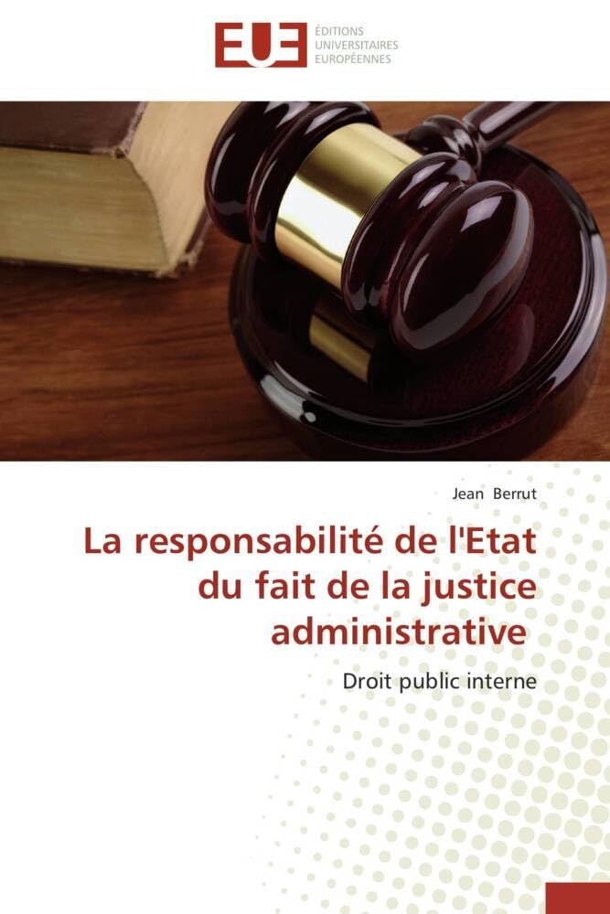 La responsabilité de l'Etat du fait de la justice administrative: Droit public interne book