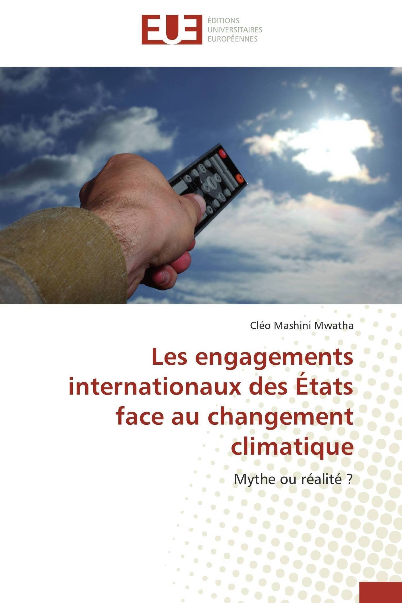 Les engagements internationaux des États face au changement climatique: Mythe ou réalité ? book