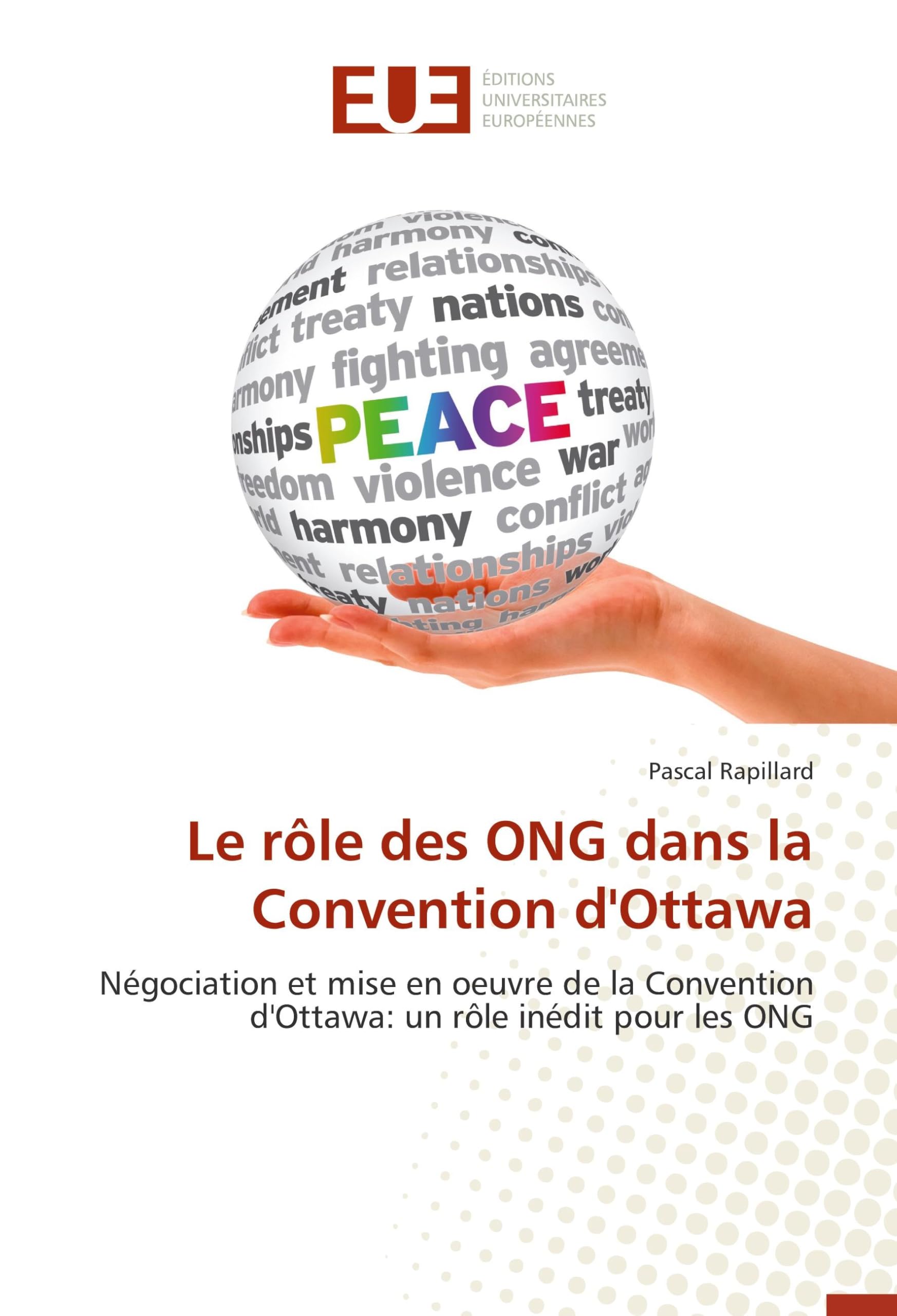 Le rôle des ONG dans la Convention d'Ottawa: Négociation et mise en oeuvre de la Convention d'Ottawa: un rôle inédit pour les ONG book