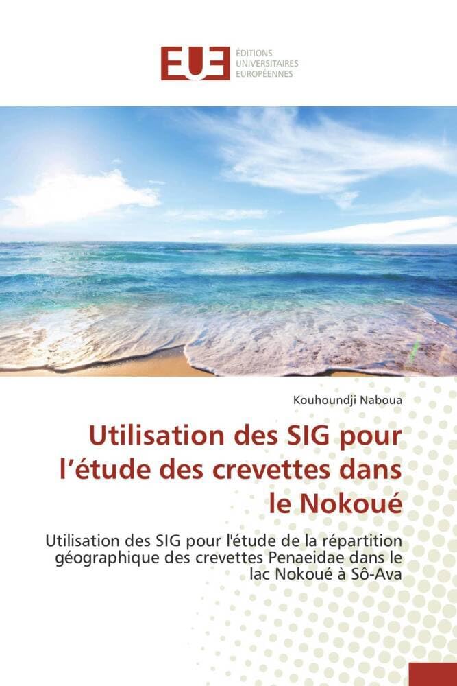 Utilisation des SIG pour l'étude des crevettes dans le Nokoué: Utilisation des SIG pour l'étude de la répartition géographique des crevettes Penaeidae dans le lac book