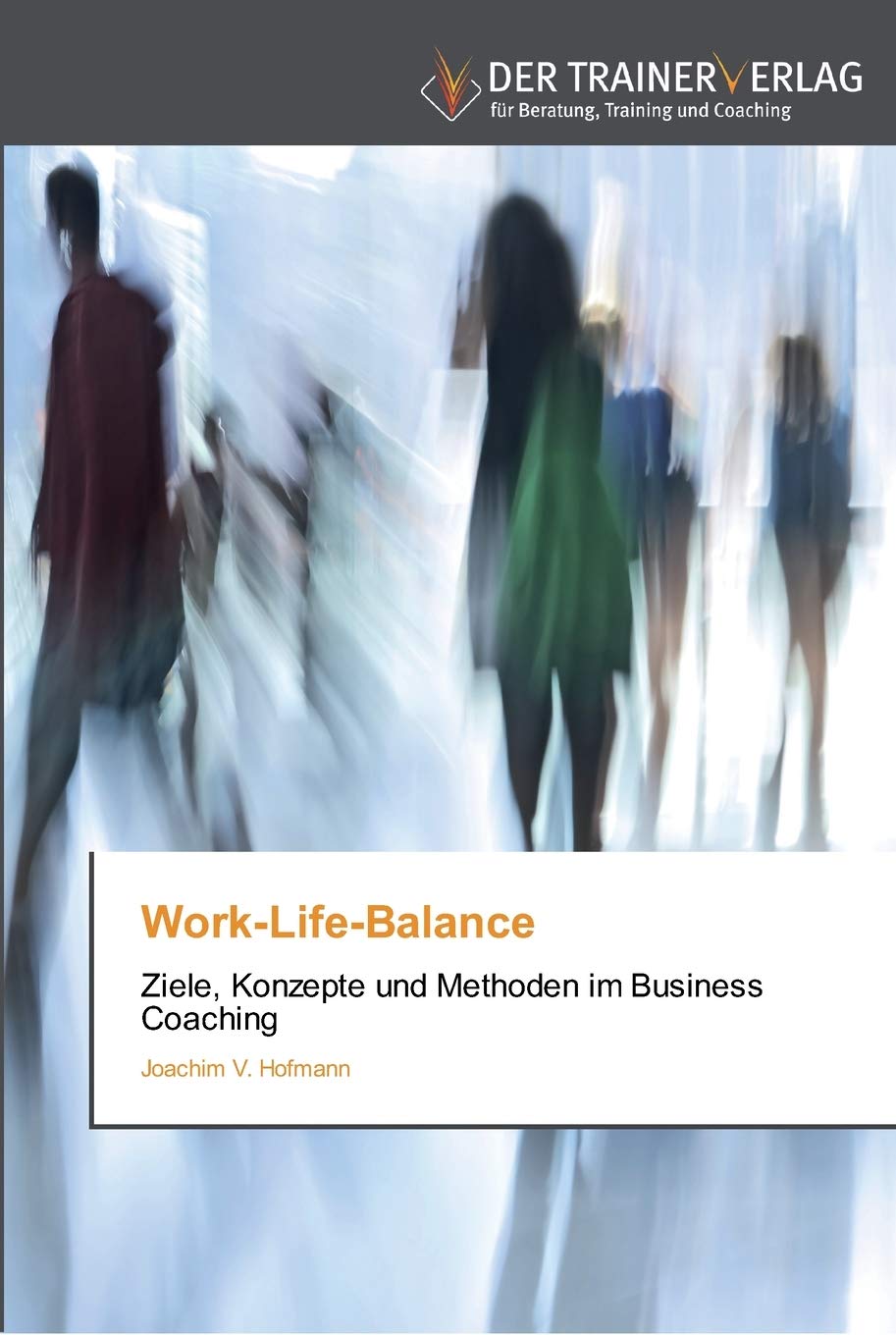 Work-Life-Balance: Ziele, Konzepte und Methoden im Business Coaching Law