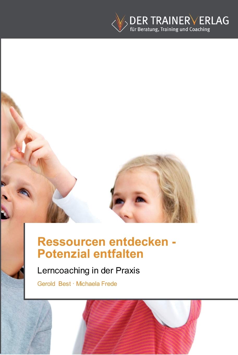 Ressourcen entdecken - Potenzial entfalten: Lerncoaching in der Praxis Learning & Reference