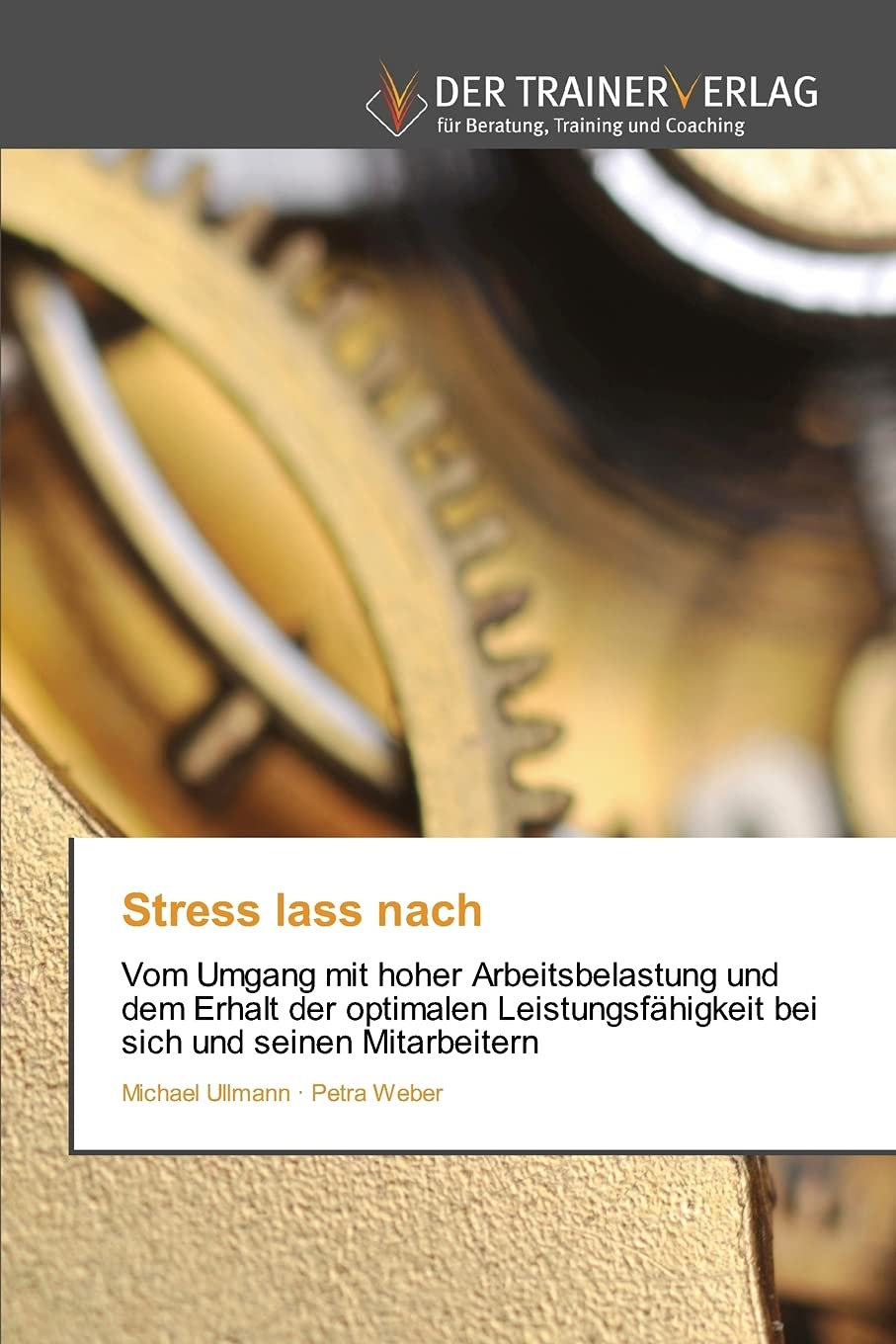 Stress lass nach: Vom Umgang mit hoher Arbeitsbelastung und dem Erhalt der optimalen Leistungsfähigkeit bei sich und seinen Mitarbeitern Law