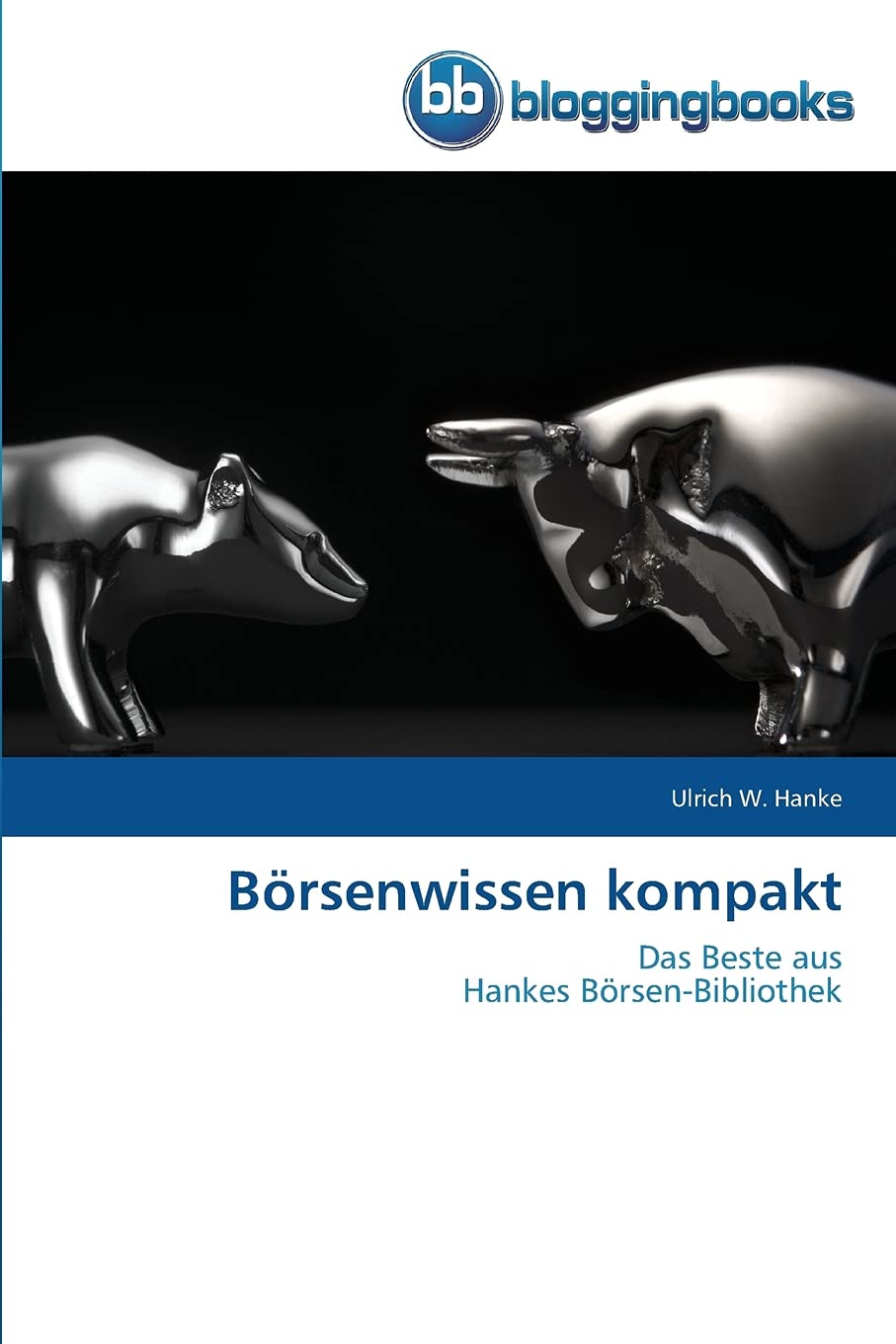 Börsenwissen kompakt: Das Beste aus Hankes Börsen-Bibliothek Business, Finance & Career