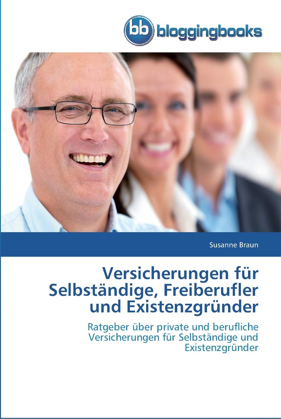 Versicherungen für Selbständige, Freiberufler und Existenzgründer: Ratgeber über private und berufliche Versicherungen für Selbständige und Existenzgründer Law