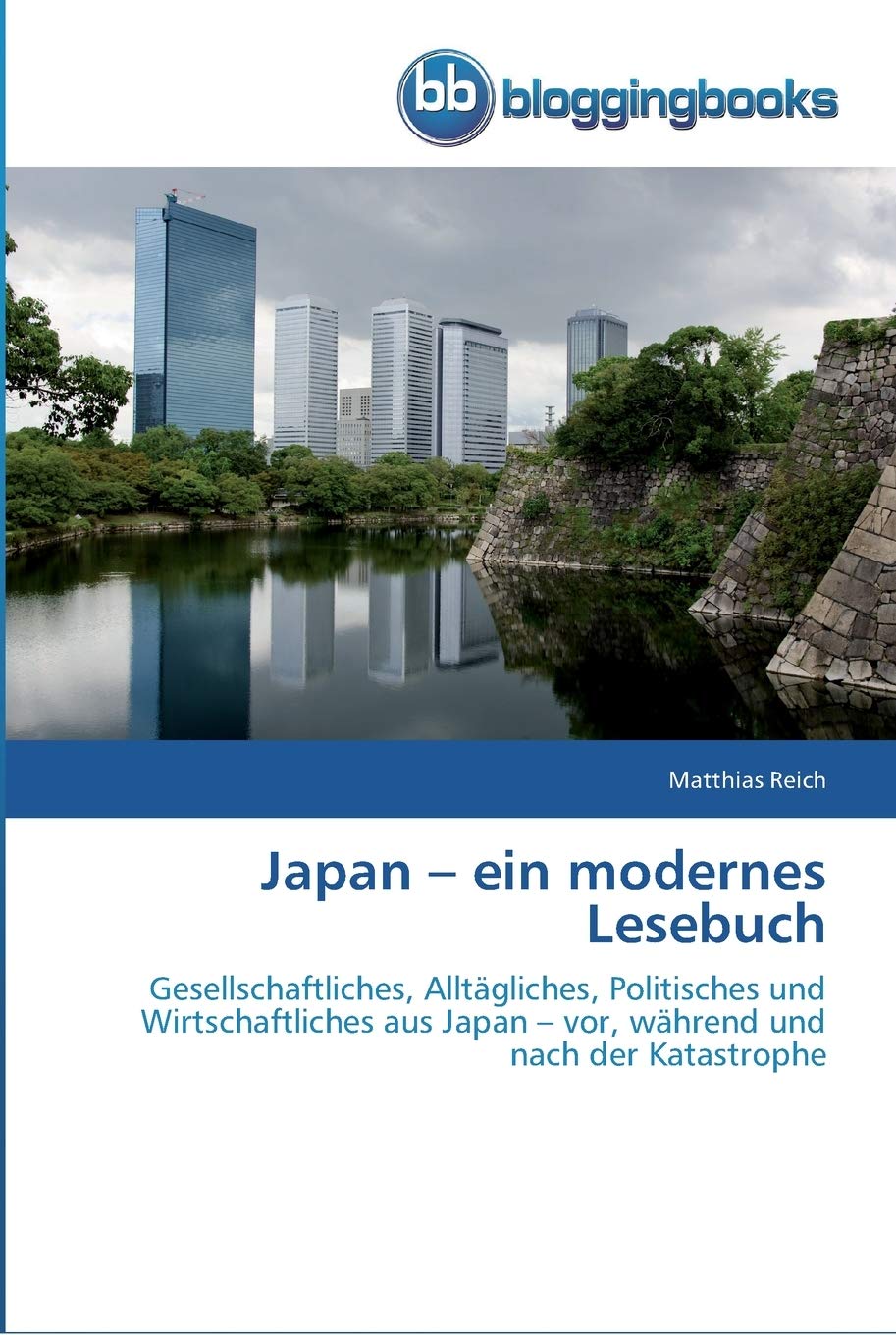 Japan – ein modernes Lesebuch: Gesellschaftliches, Alltägliches, Politisches und Wirtschaftliches aus Japan – vor, während und nach der Katastrophe Medicine
