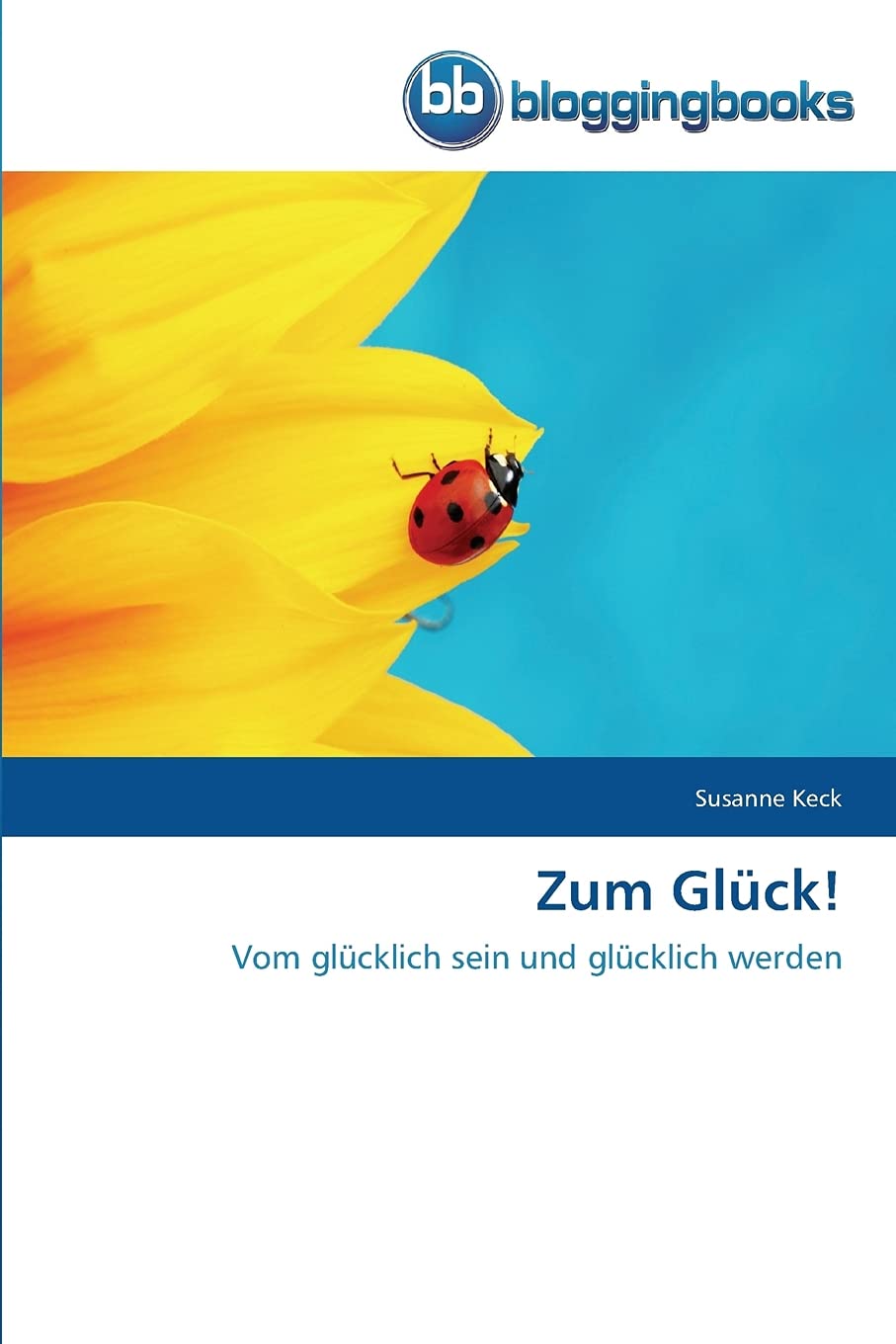 Zum Glück!: Vom glücklich sein und glücklich werden Lifestyle