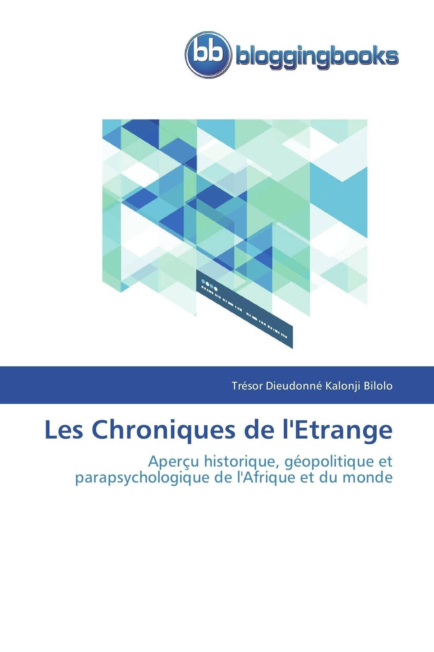 Les Chroniques de l'Etrange: Aperçu historique, géopolitique et parapsychologique de l'Afrique et du monde book