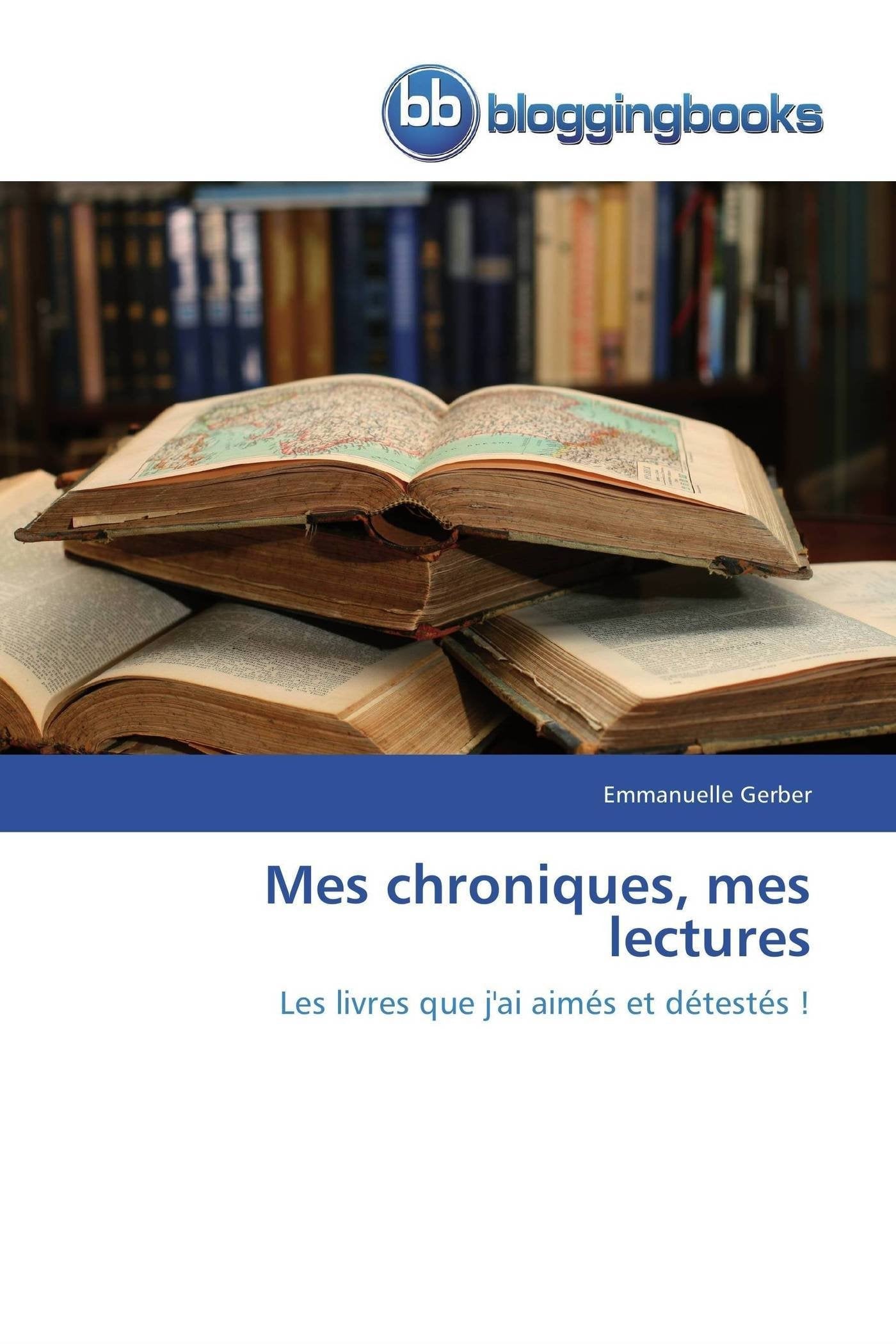 Mes chroniques, mes lectures: Les livres que j'ai aimés et détestés ! book