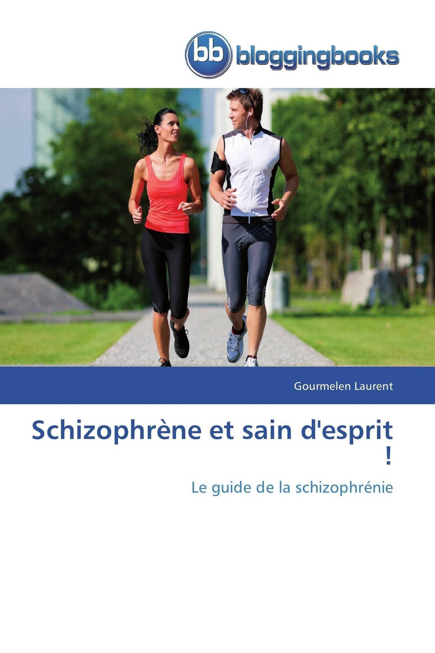 Schizophrène et sain d'esprit !: Le guide de la schizophrénie book