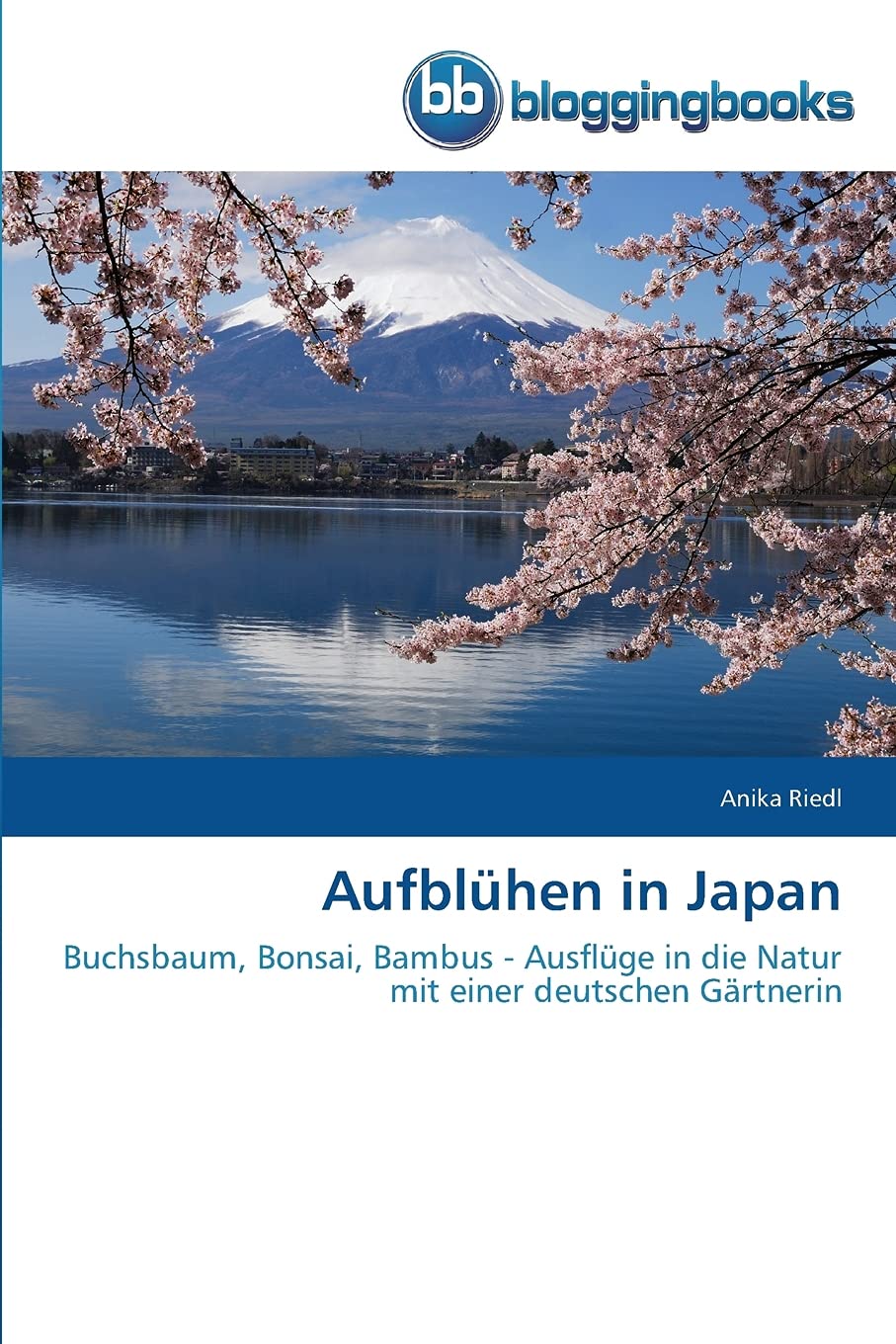 Aufblühen in Japan: Buchsbaum, Bonsai, Bambus - Ausflüge in die Natur mit einer deutschen Gärtnerin Leisure, Home & Garden