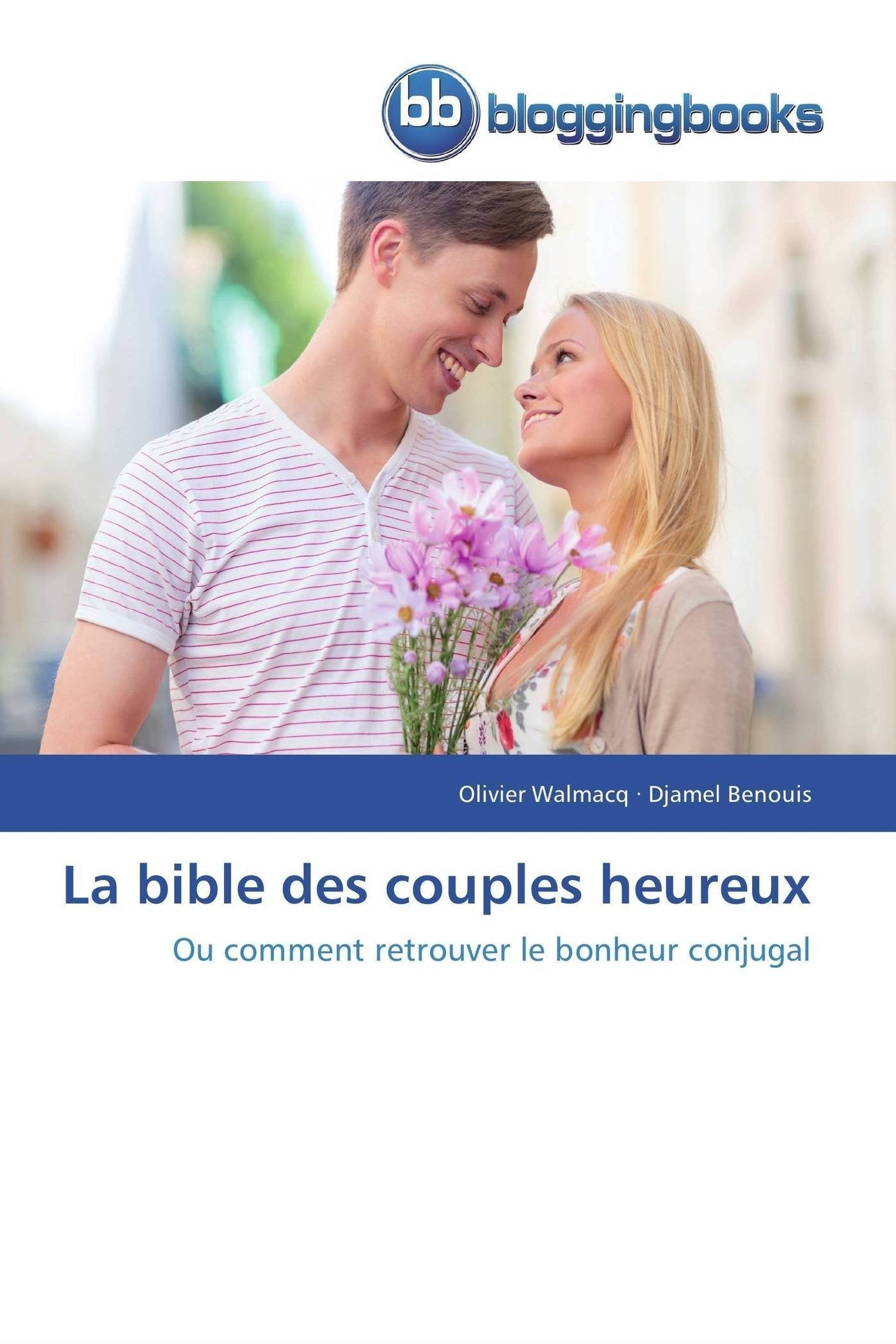 La bible des couples heureux: Ou comment retrouver le bonheur conjugal book